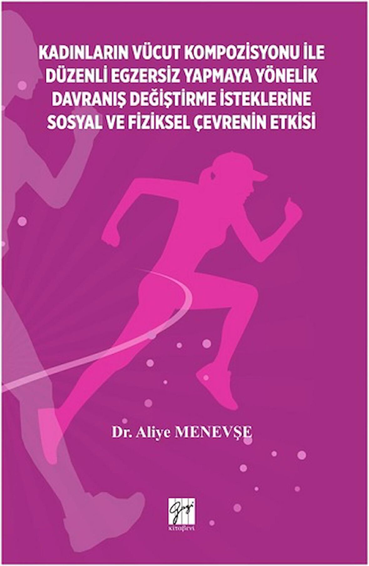 Kadınların Vücut Kompozisyonu ile Düzenli Egzersiz Yapmaya Yönelik Davranış Değiştirme İsteklerine Sosyal ve Fiziksel Çevrenin Etkisi