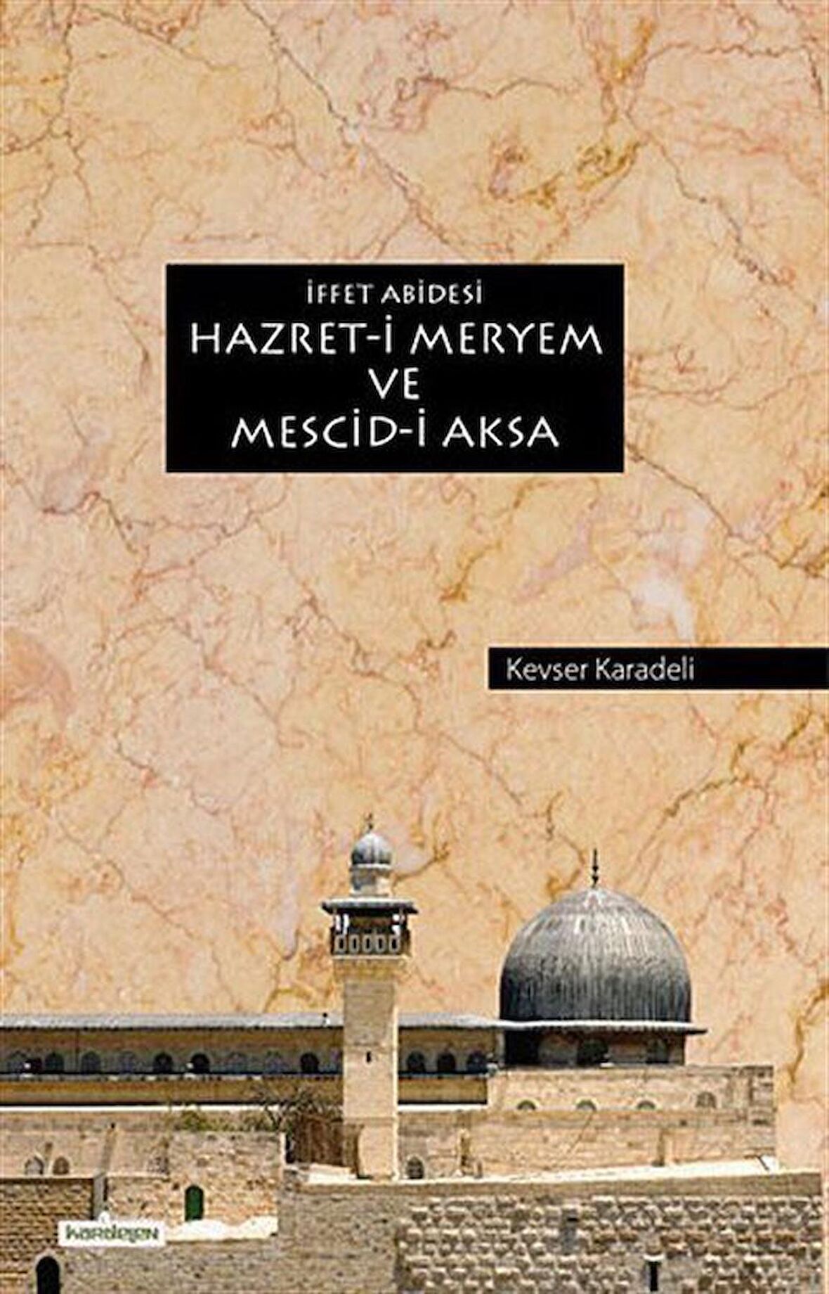 İffet Abidesi Hazret-i Meryem ve Mescid-i Aksa / Kevser Karadeli