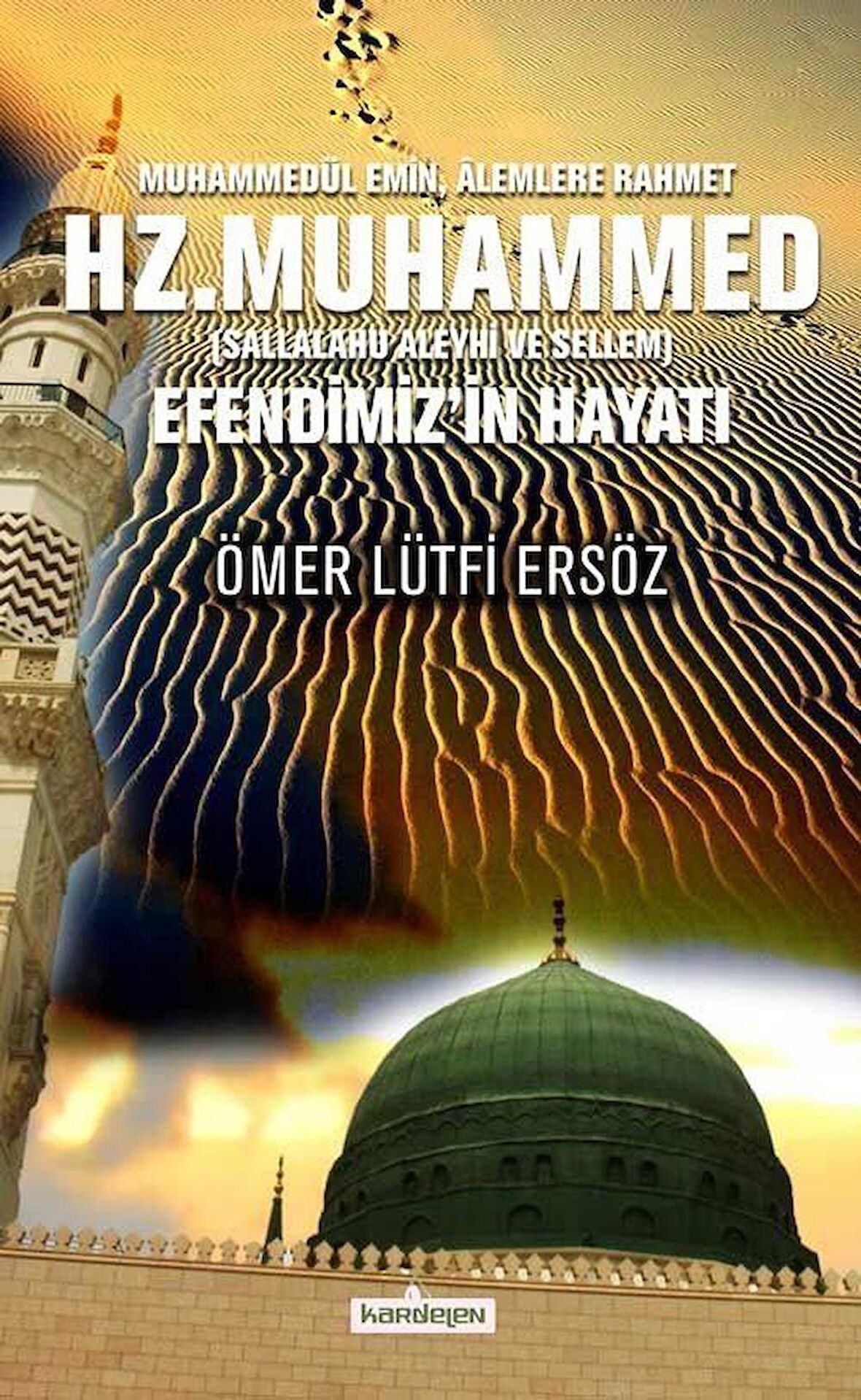 Muhammedül Emin Alemlere Rahmet Hz.Muhammed (Sallalahu Aleyhi ve Sellem) Efendimiz'in Hayatı / Ömer Lütfi Ersöz