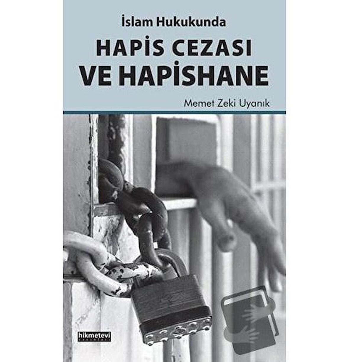 İslam Hukukunda Hapis Cezası ve Hapishane