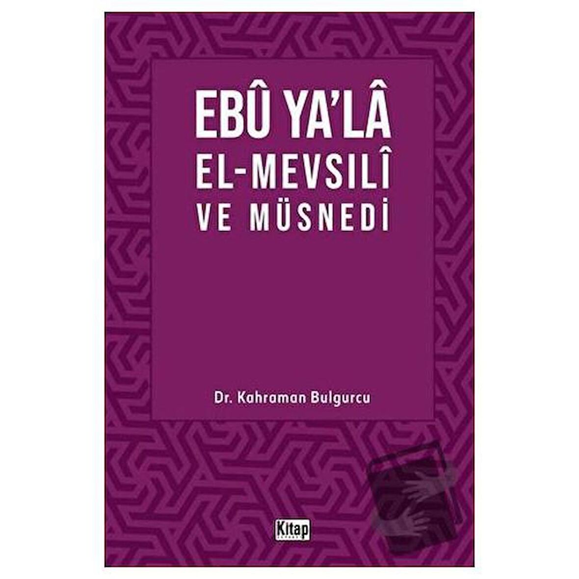 Ebu Ya’la El-Mevsılı ve Müsnedi