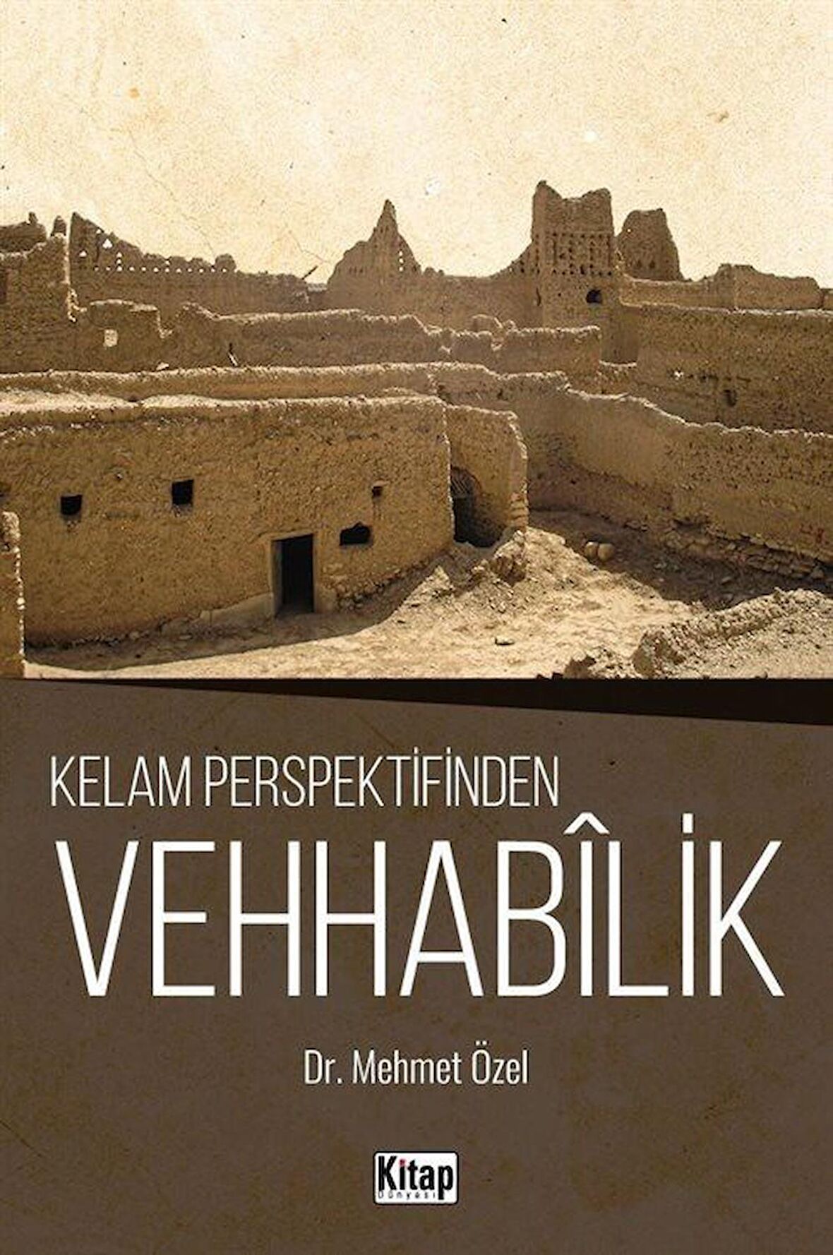 Kelam Perspektifinden Vehhabilik / Dr. Mehmet Özel