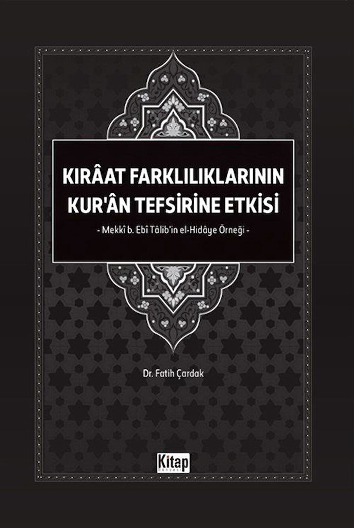 Kıraat Farklılıklarının Kur'an Tefsirine Etkisi & Mekki b. Ebi Talib'in El Hidaye Örneği / Dr. Fatih Çardak