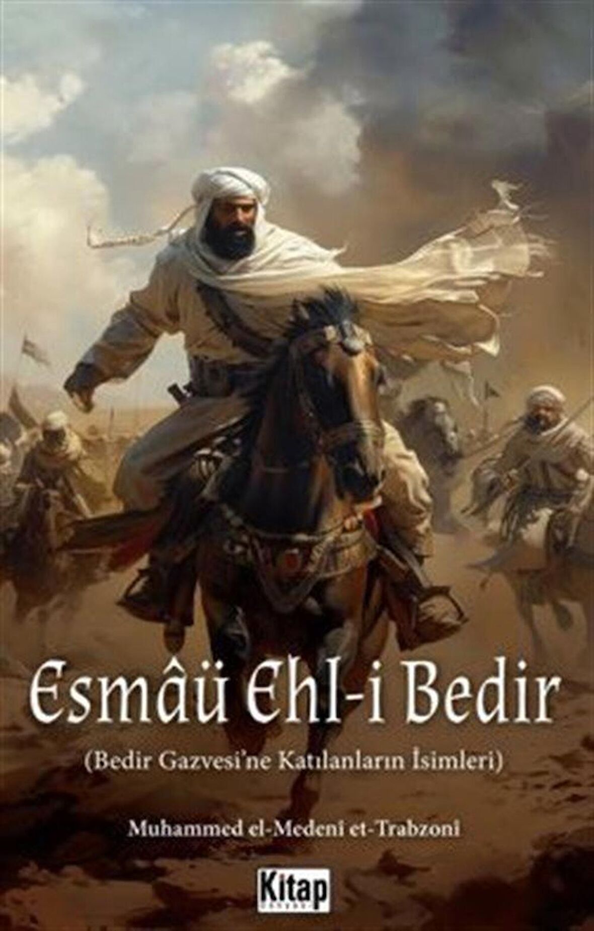 Esmaü Ehl-i Bedir (Bedir Gazvesi'ne Katılanların İsimleri) / Muhammed El Medeni Et Trabzoni