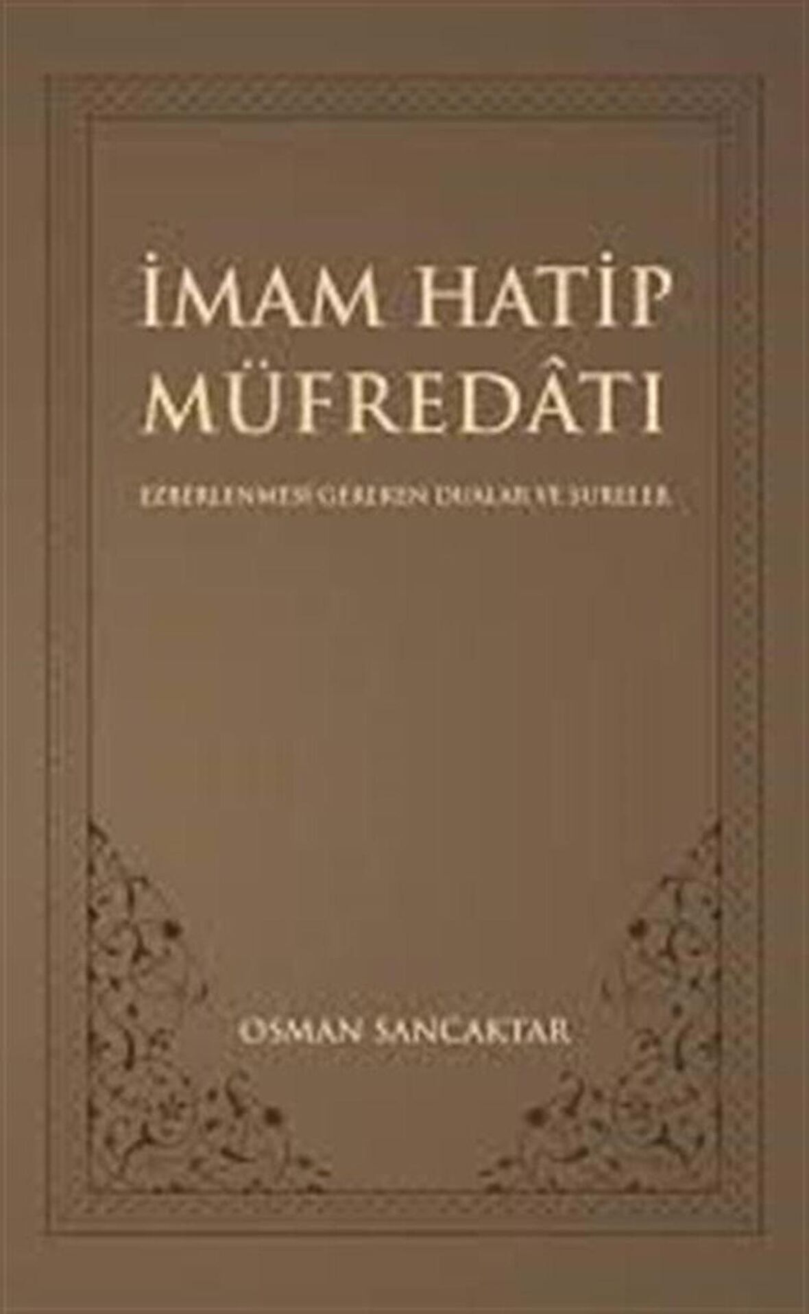 İmam Hatip Müfredatı Ezberlenmesi Gereken Dua ve Sureler / Osman Sancaktar