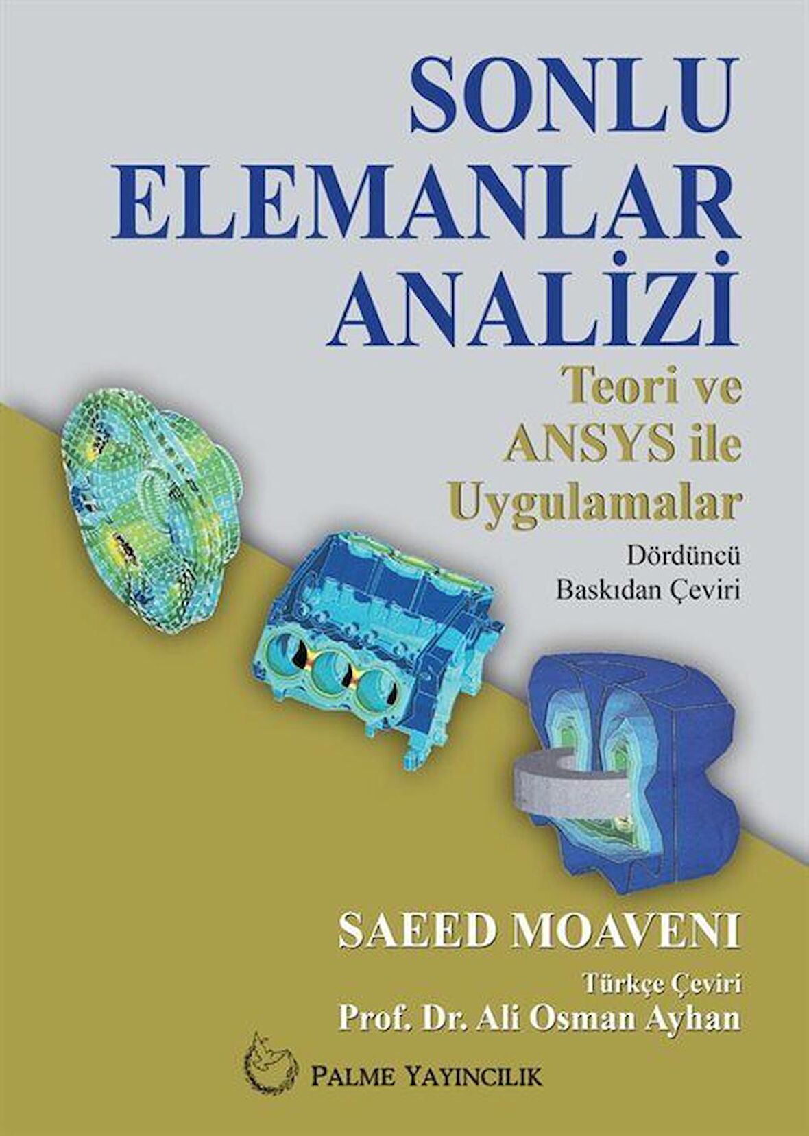 Sonlu Elemanlar Analizi & Teori ve ANSYS ile Uygulamalar / Ali Osman Ayhan