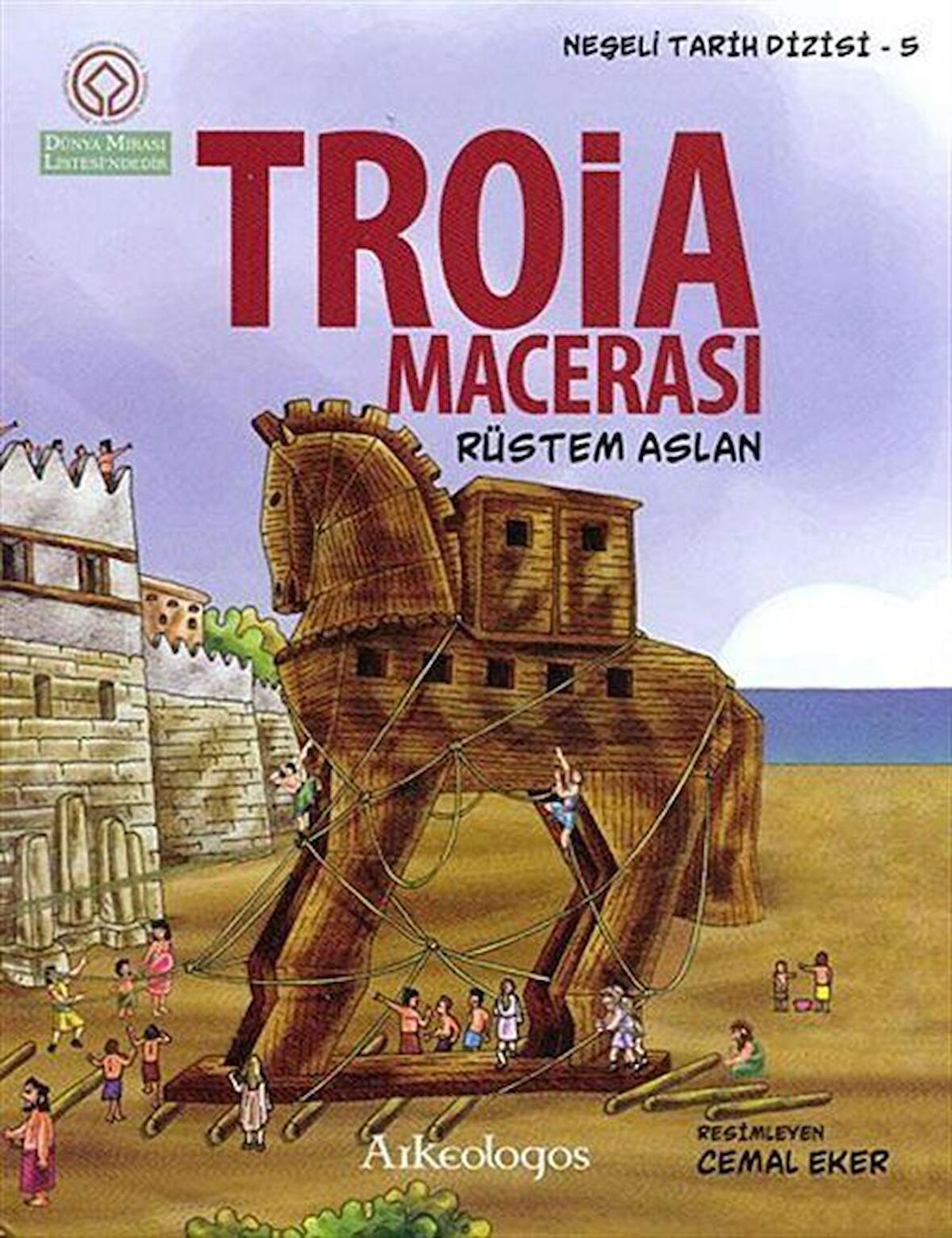 Troia Macerası / Neşeli Tarih Serisi - 5 / Rüstem Aslan