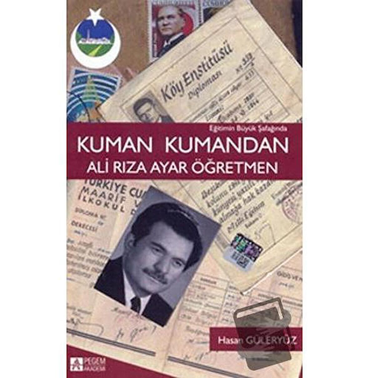 Eğitimin Büyük Şafağında Kuman Kumandan Ali Rıza Ayar Öğretmen / Pegem Akademi