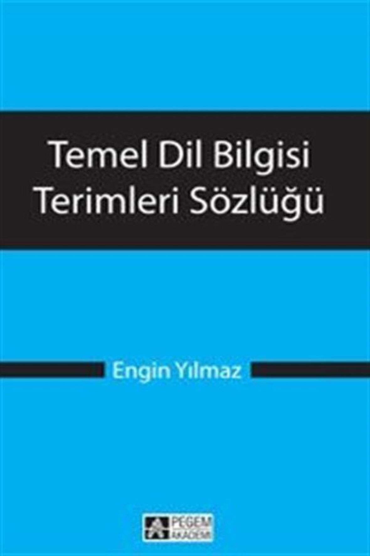 Temel Dil Bilgisi Terimleri Sözlüğü / Engin Yılmaz