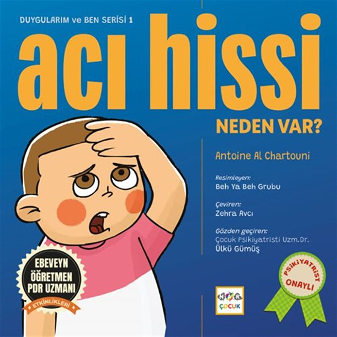 Acı Hissi Neden Var / Duygularım ve Ben Serisi - 1 / Antonie Al Charttouni