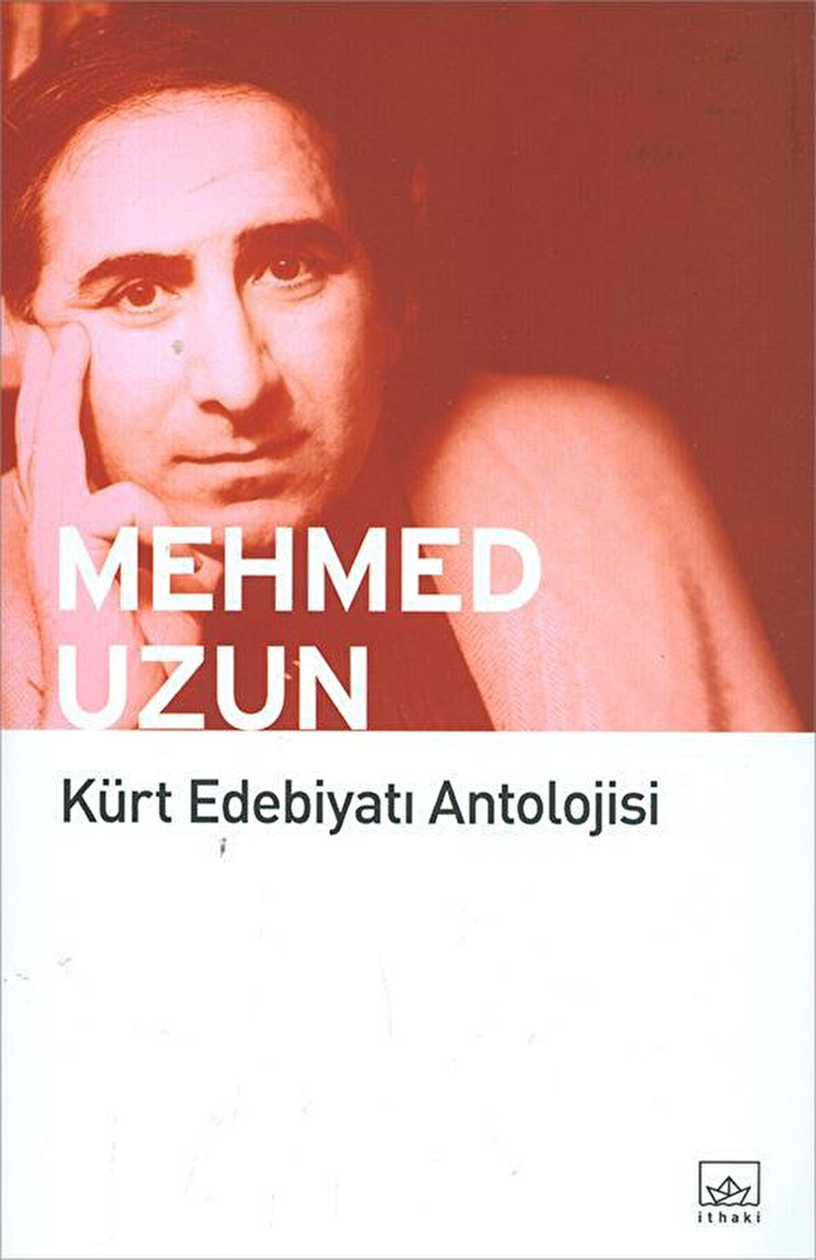 Kürt Edebiyatı Antolojisi - Mehmed Uzun - İthaki Yayınları