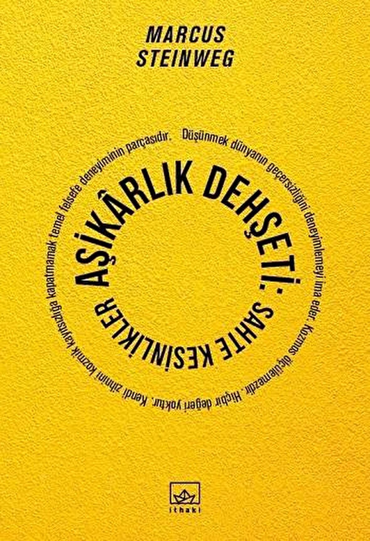 Aşikarlık Dehşeti: Sahte Kesinlikler