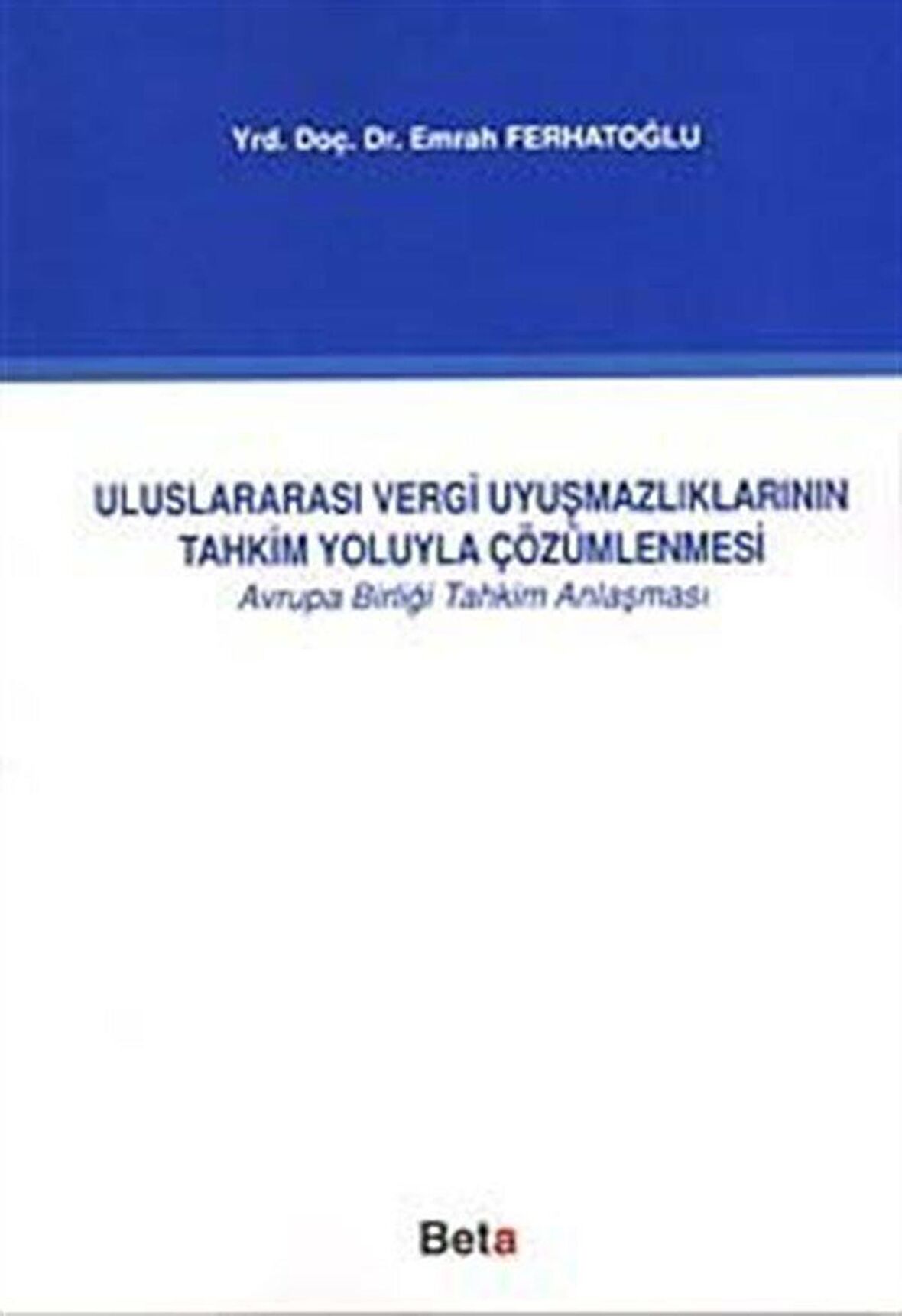 Uluslararası Vergi Uyuşmazlıklarının Tahkim Yoluyla Çözümlenmesi