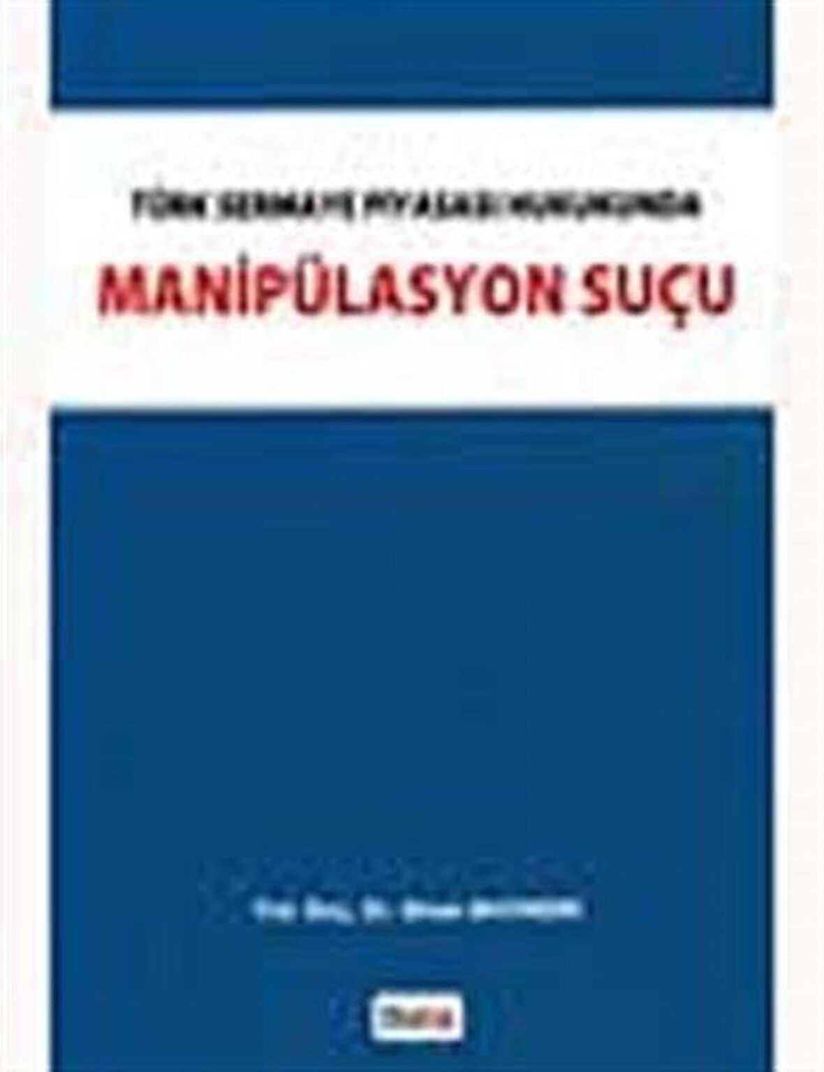 Türk Sermaye Piyasası Hukukunda Manipülasyon Suçu