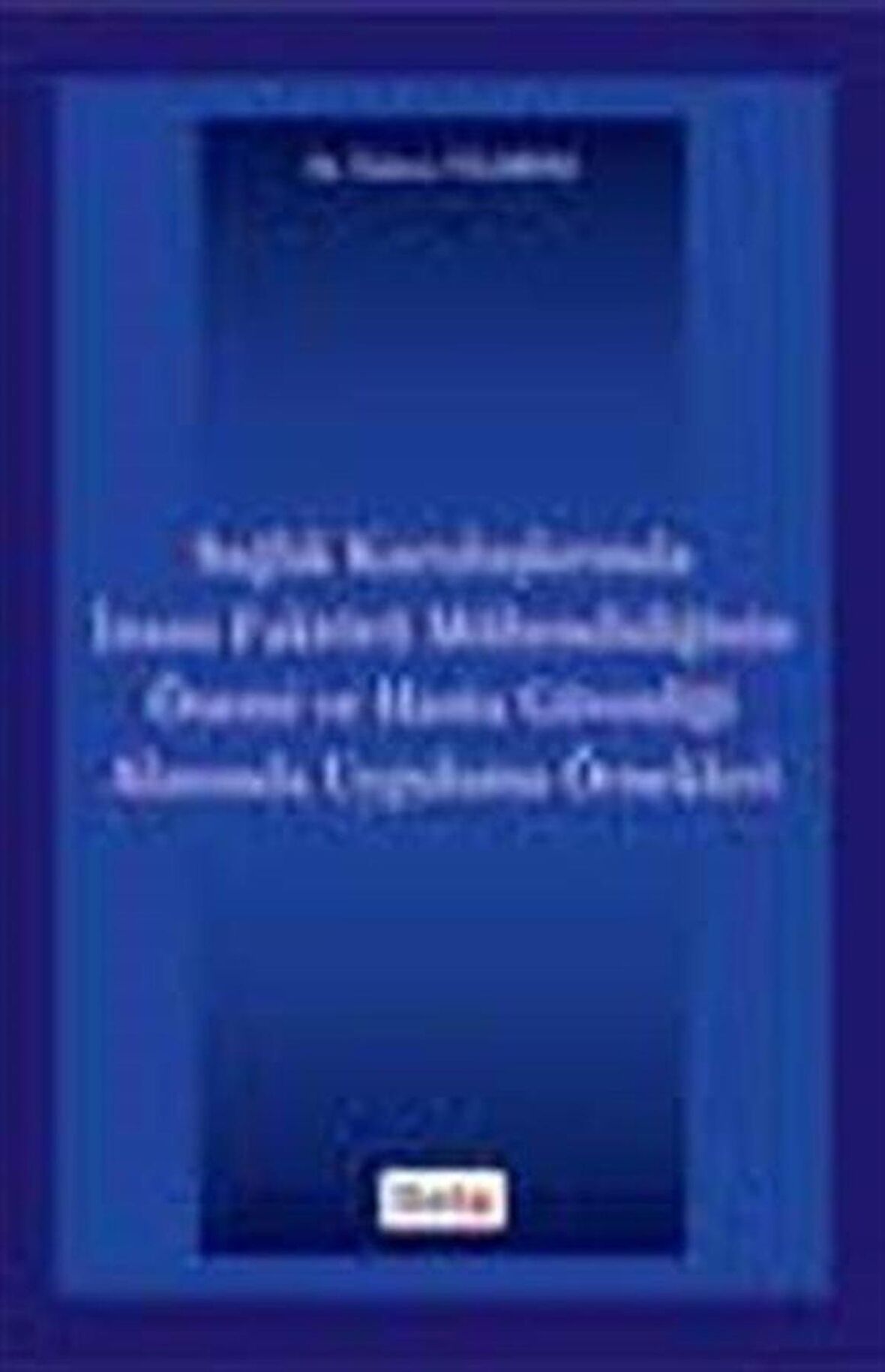 Sağlık Kuruluşlarında İnsan Faktörü Mühendisliğinin Önemi ve Hasta Güvenliği Alanında Uygulama Örnekleri