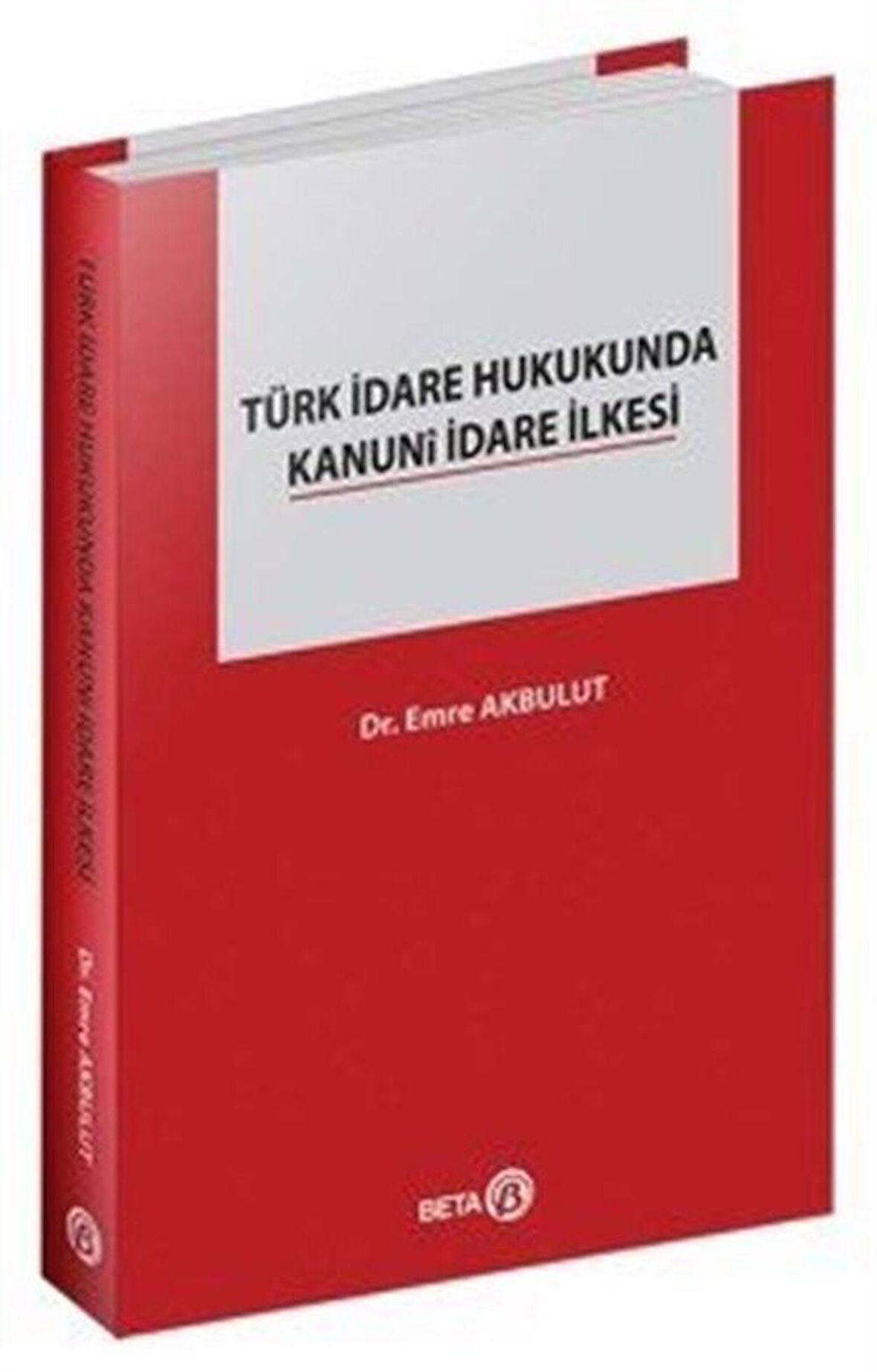 Türk İdare Hukukunda Kanuni İdare İlkesi