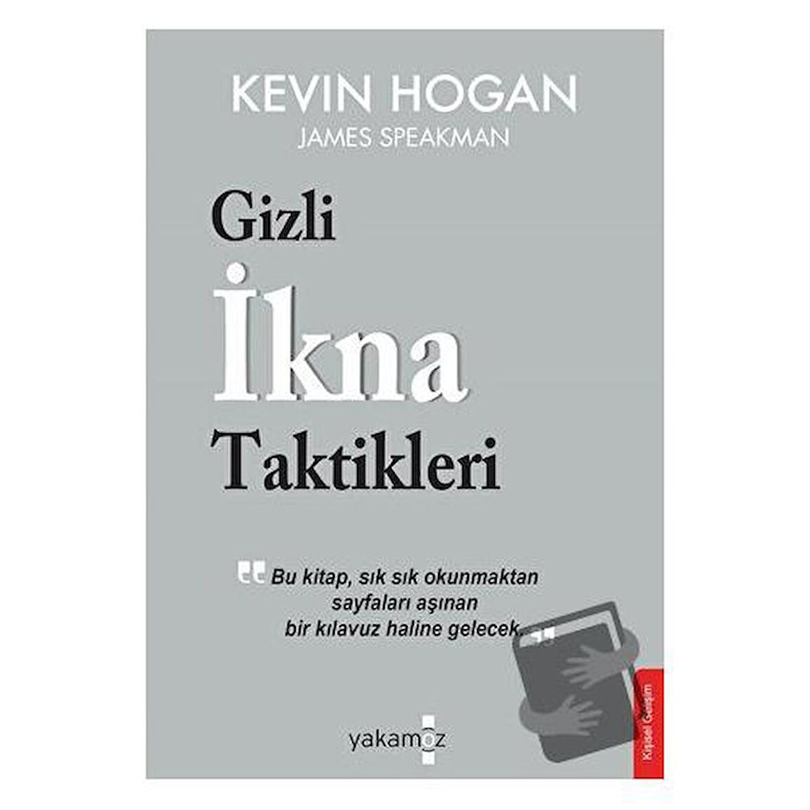 Gizli İkna Taktikleri / Yakamoz Yayınevi / Kevin Hogan