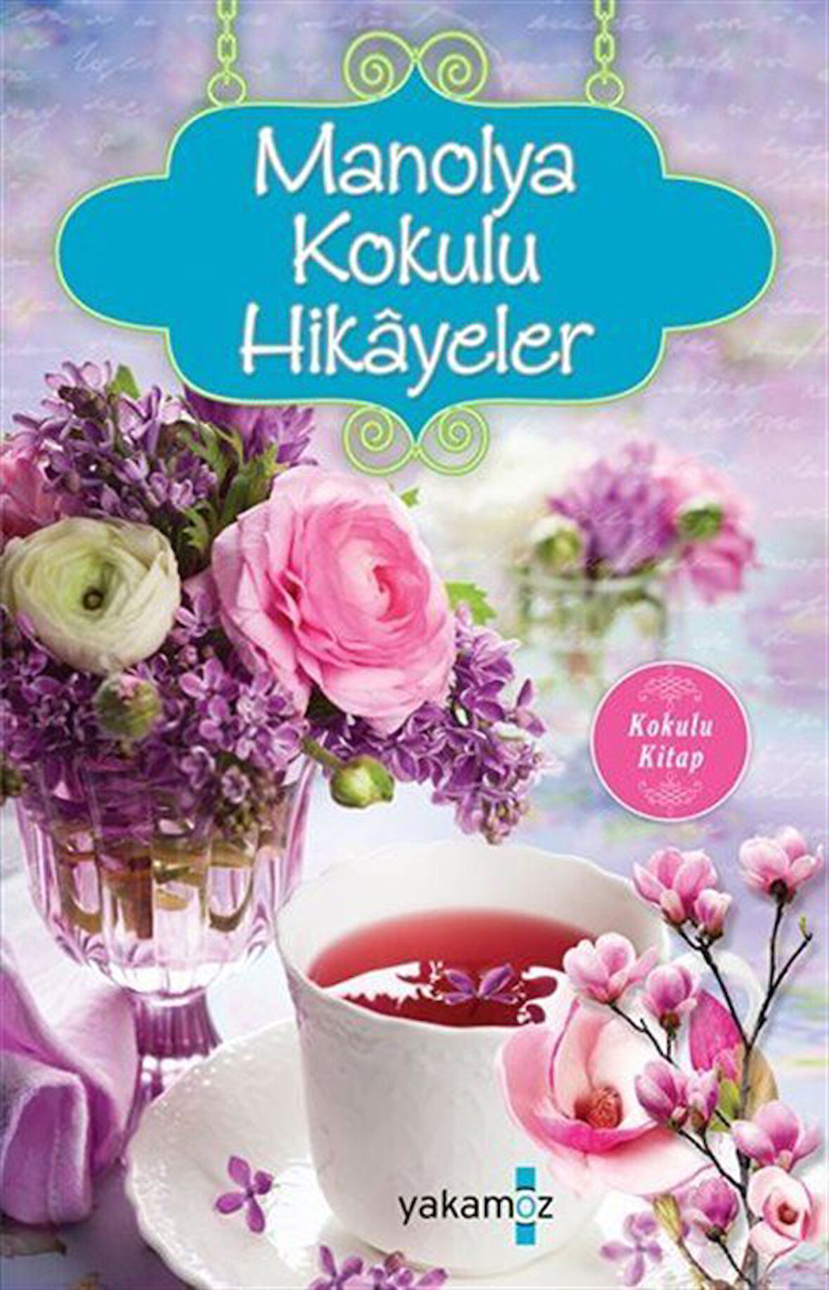Manolya Kokulu Hikayeler (Ciltli) / Ender Haluk Derince
