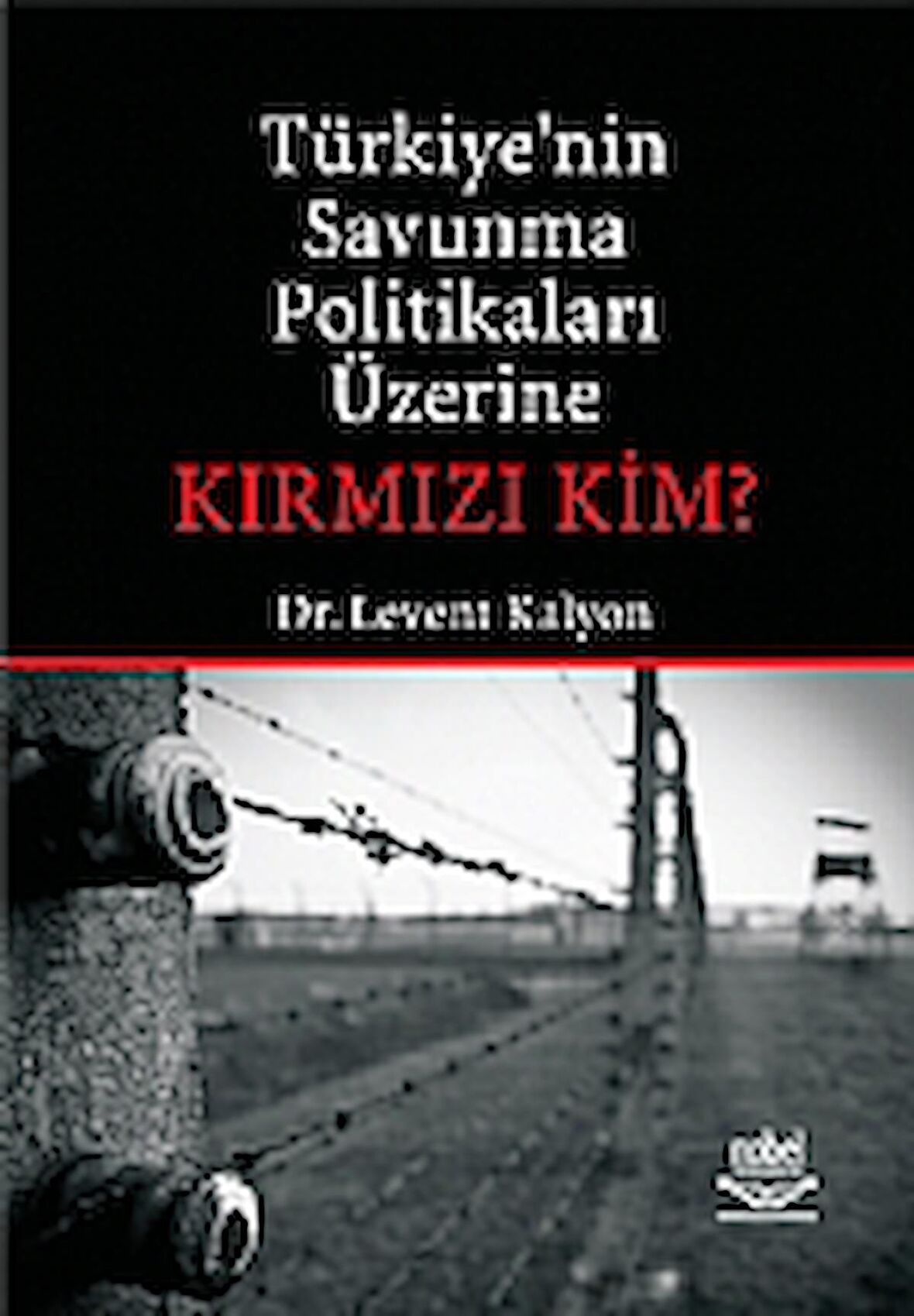 Türkiye’nin Savunma Politikaları Üzerine Kırmızı Kim?