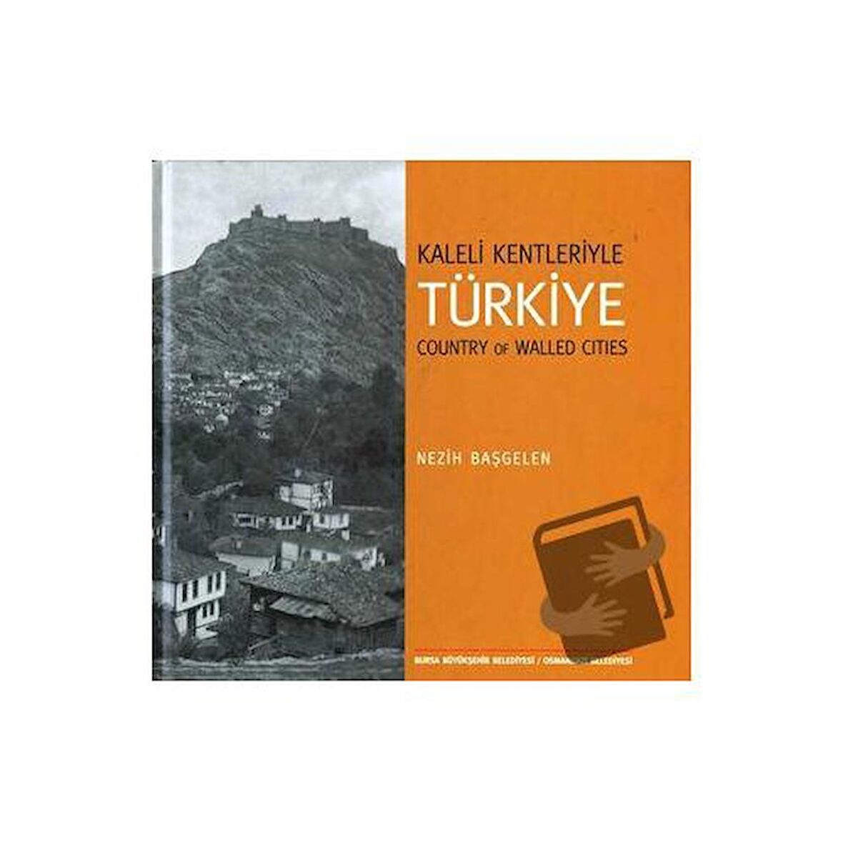 Kaleli Kentleriyle Türkiye - Country Of Walled Cities