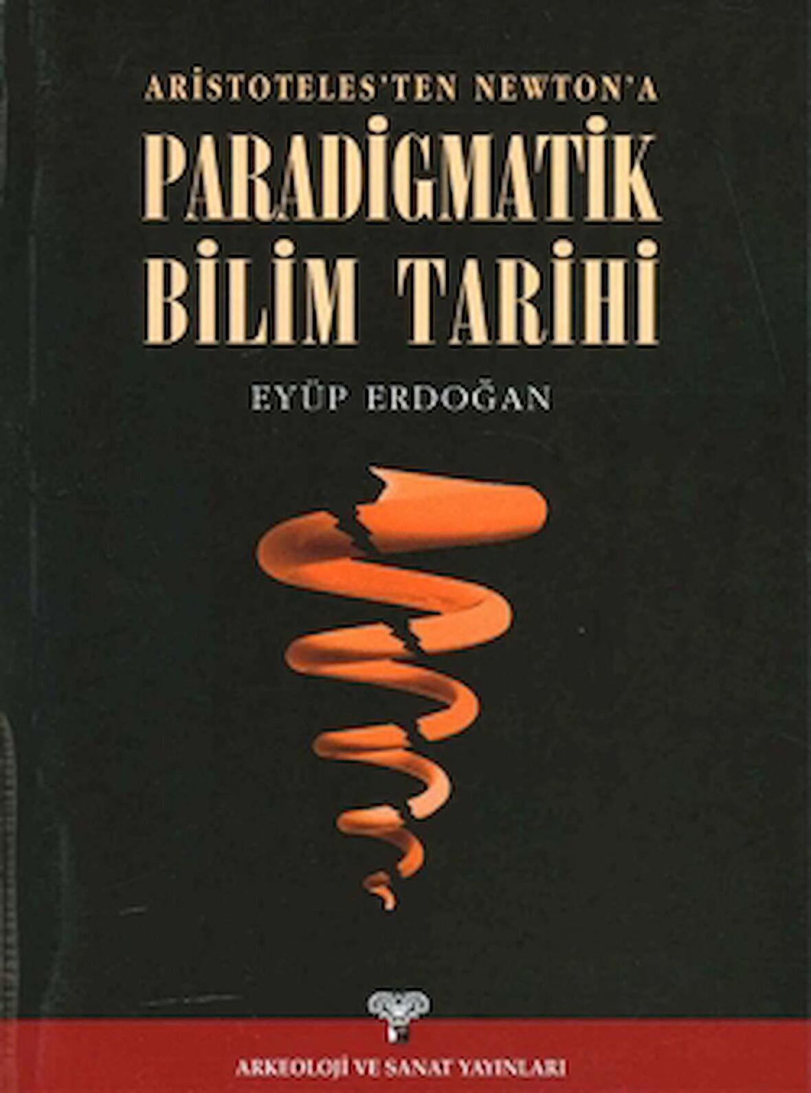 Aristoteles'ten Newton'a Paradigmatik Bilim Tarihi