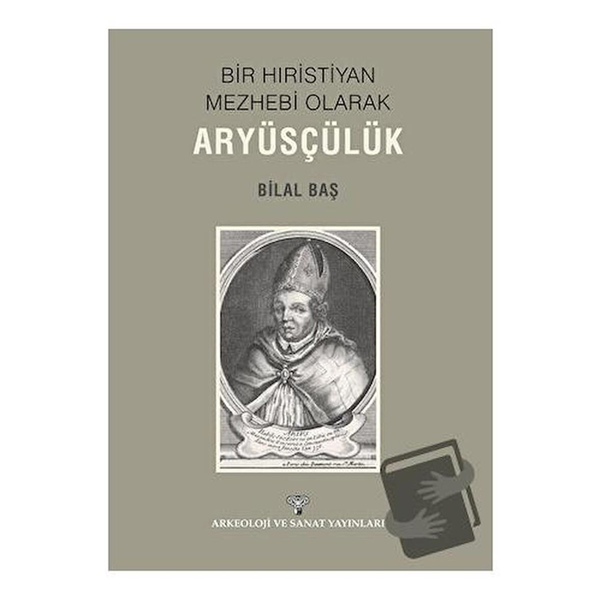 Bir Hıristiyan Meshebi Olarak Aryüsçülük