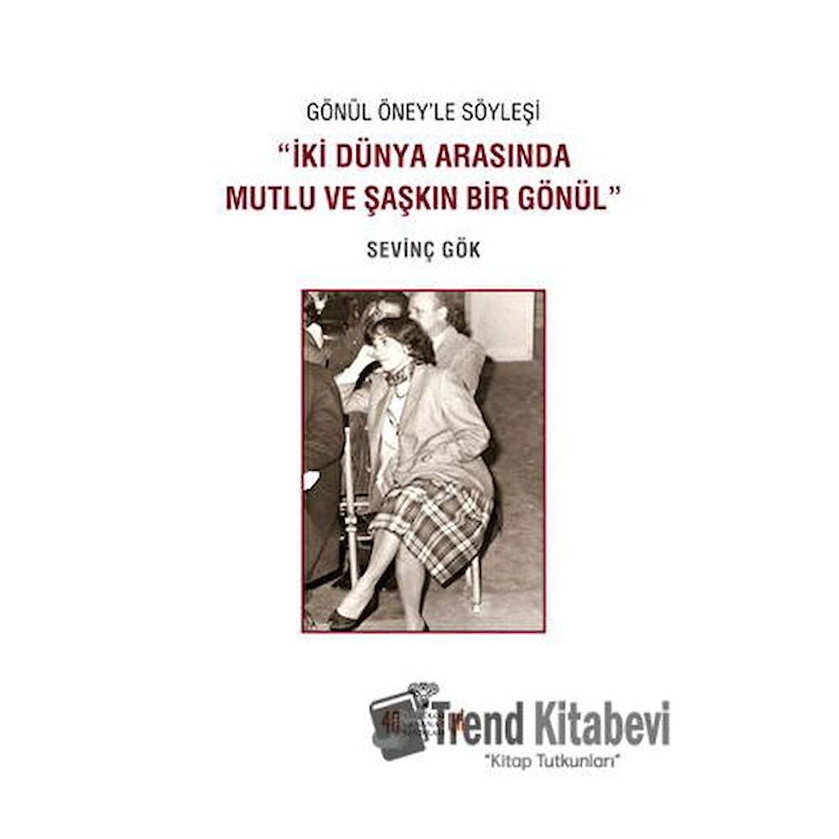 Gönül Öney'le Söyleşi “İki Dünya Arasında Mutlu ve Şaşkın Bir Gönül