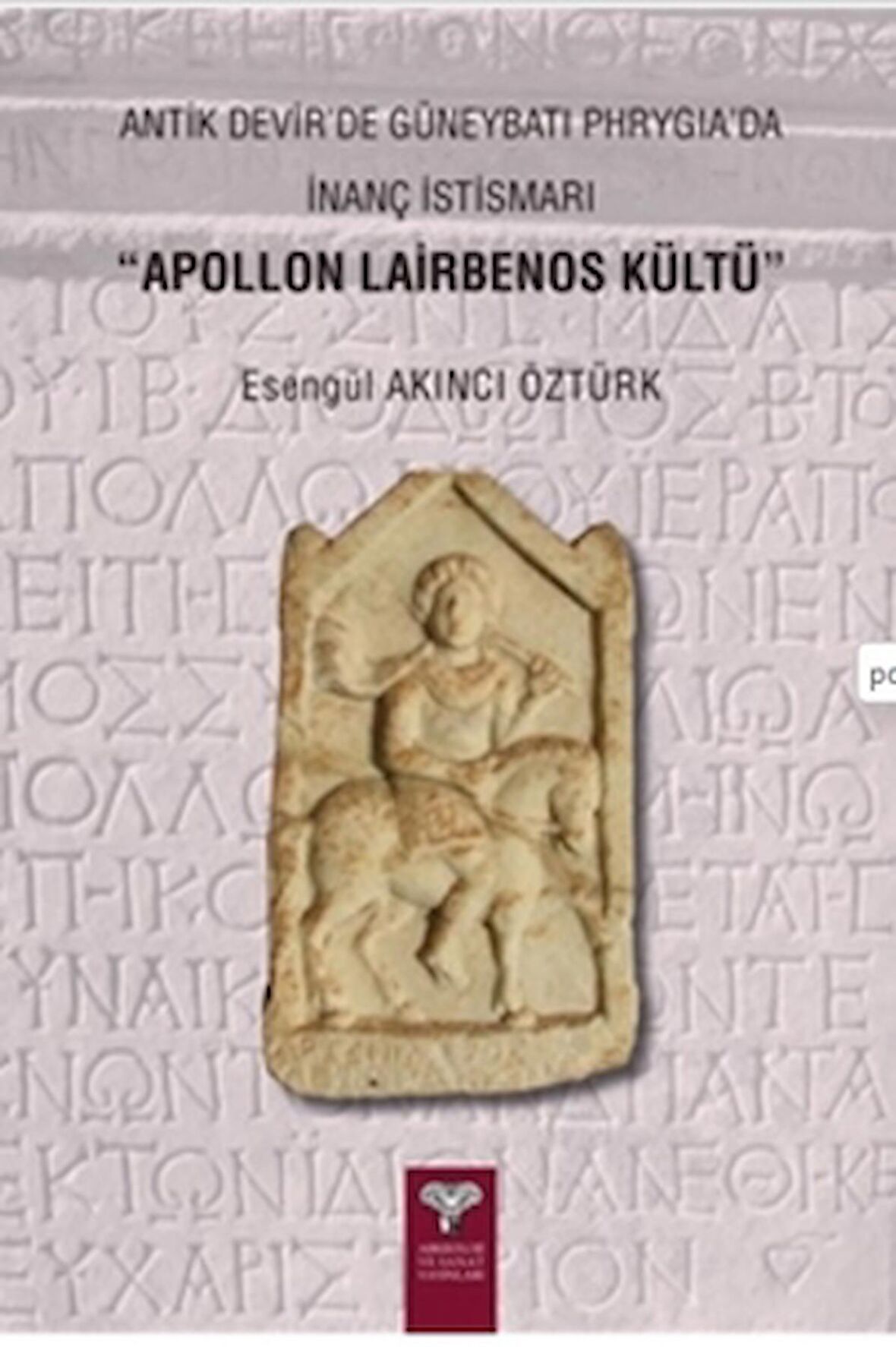 Antik Devir'de Güneybatı Phrygia’da İnanç İstismarı - Apollon Lairbenos Kültü