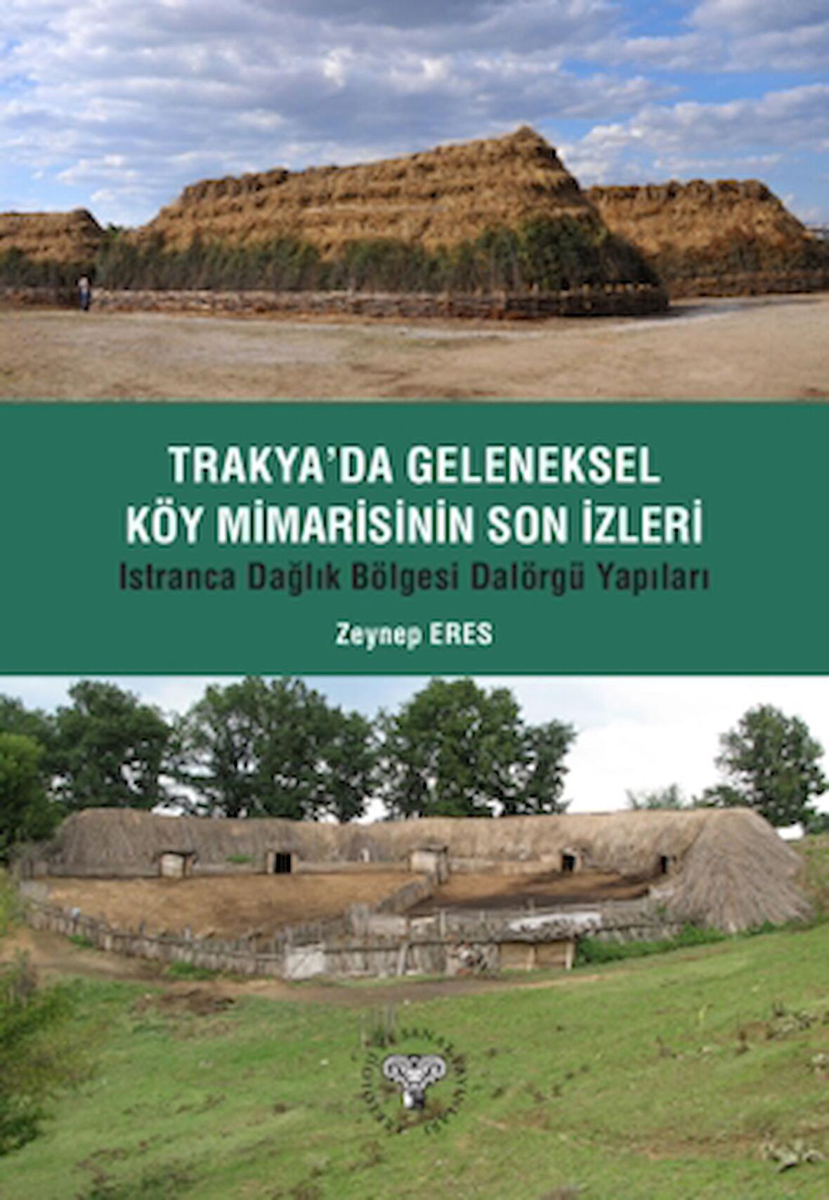 Trakya'da Geleneksel Köy Mimarisinin Son İzleri - Istıranca Dağlık Bölgesi Dalörgü Yapıları