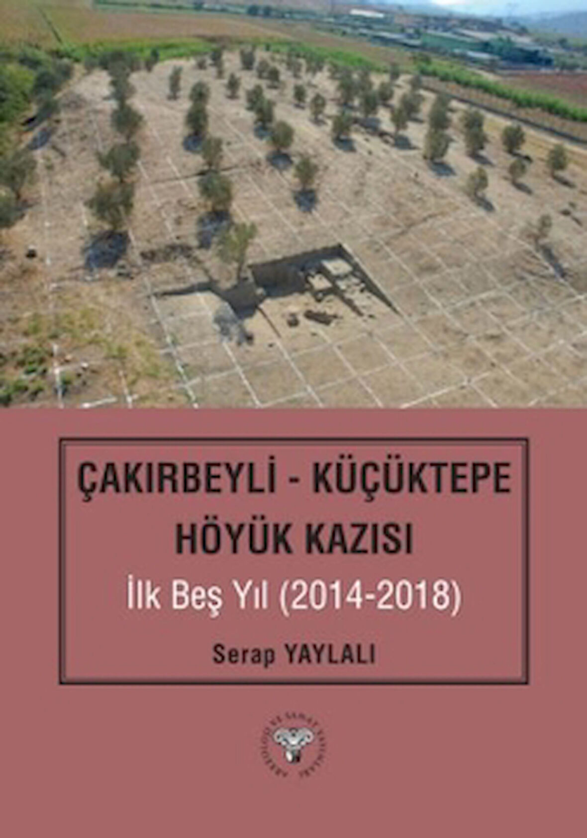 Çakırbeyli - Küçüktepe Höyük Kazısı İlk Beş Yıl (20214-2018)