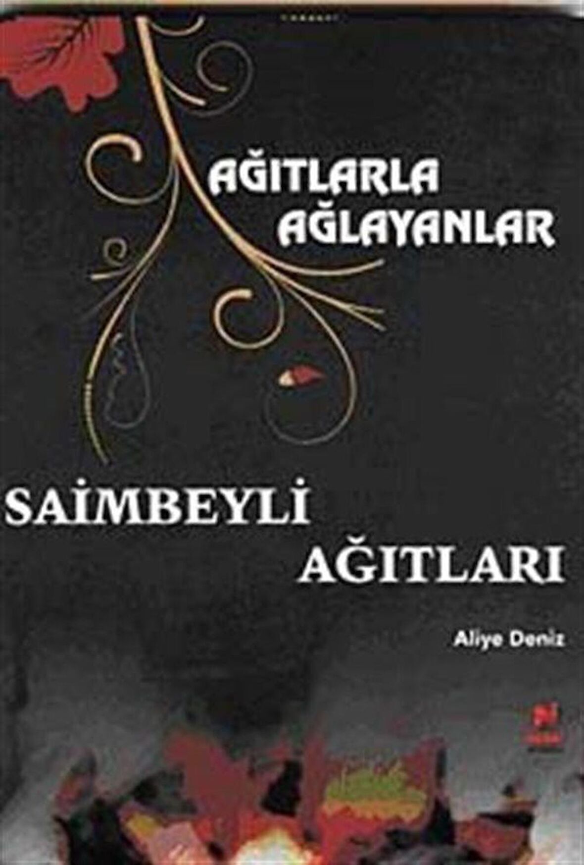 Ağıtlarla Ağlayanlar - Saimbeyli Ağıtları