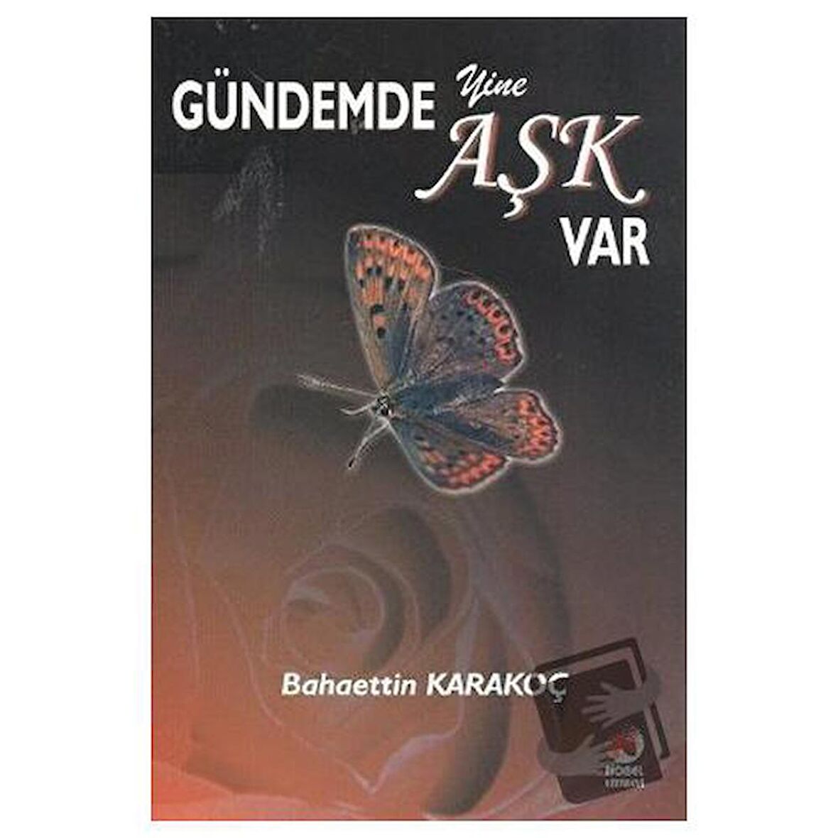 Gündemde Yine Aşk Var / Adana Nobel Kitabevi / Bahaettin Karakoç