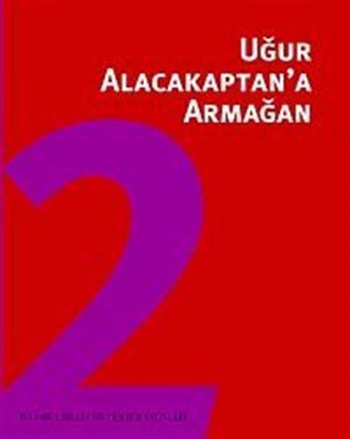Uğur Alacakaptan’a Armağan Cilt: 1