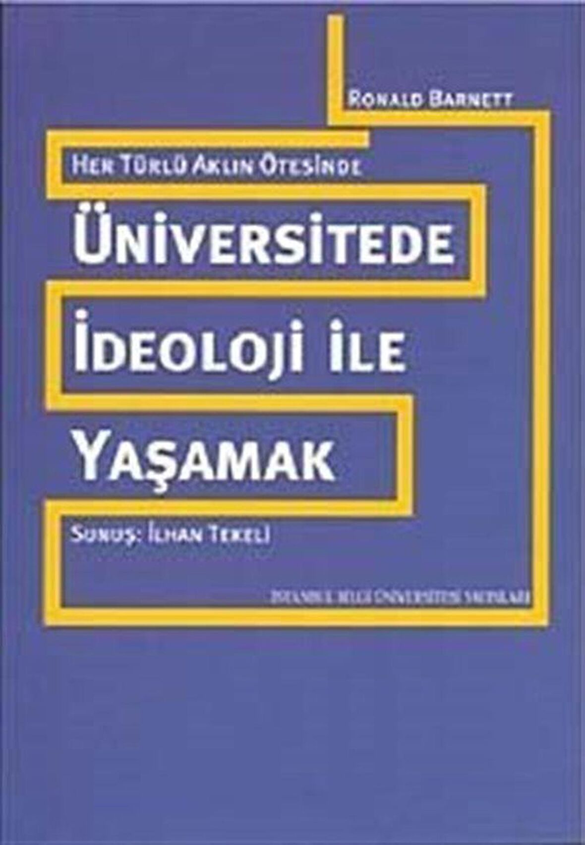 Her Türlü Aklın Ötesinde: Üniversitede İdeoloji ile Yaşamak