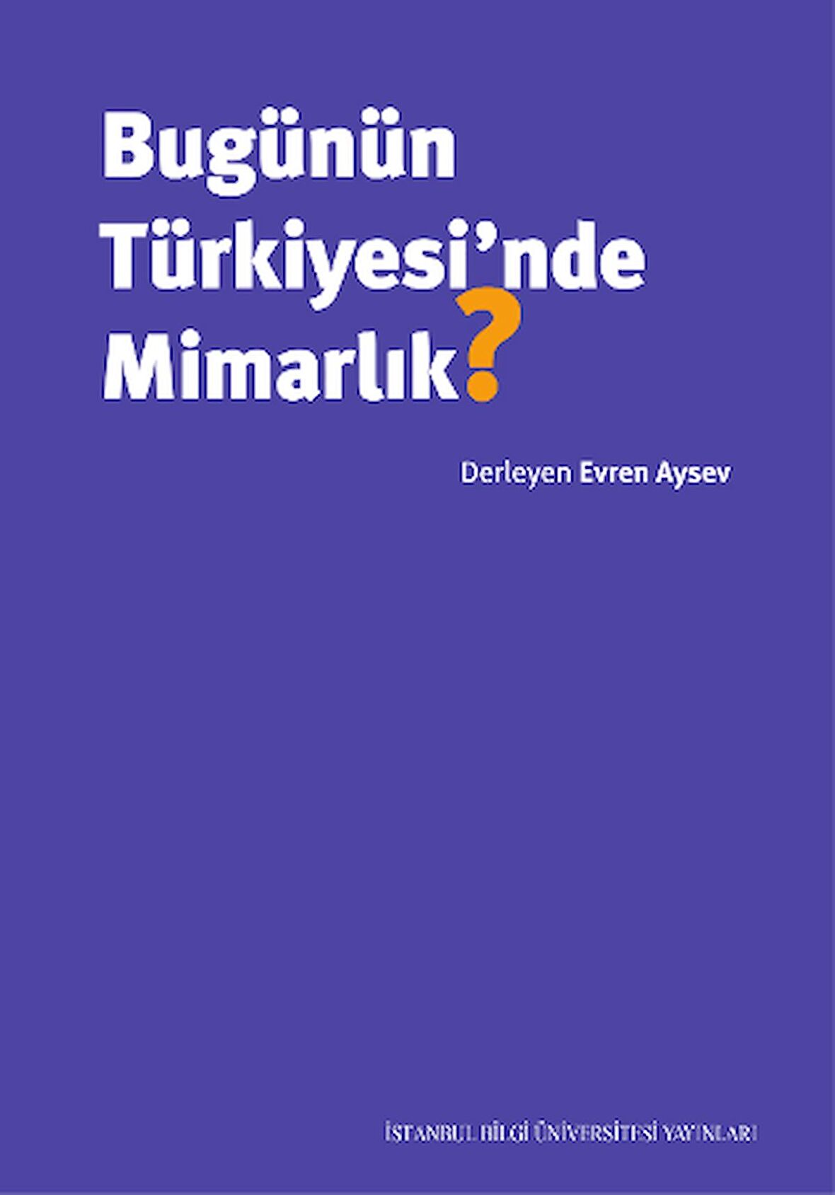 Bugünün Türkiyesi’nde Mimarlık?