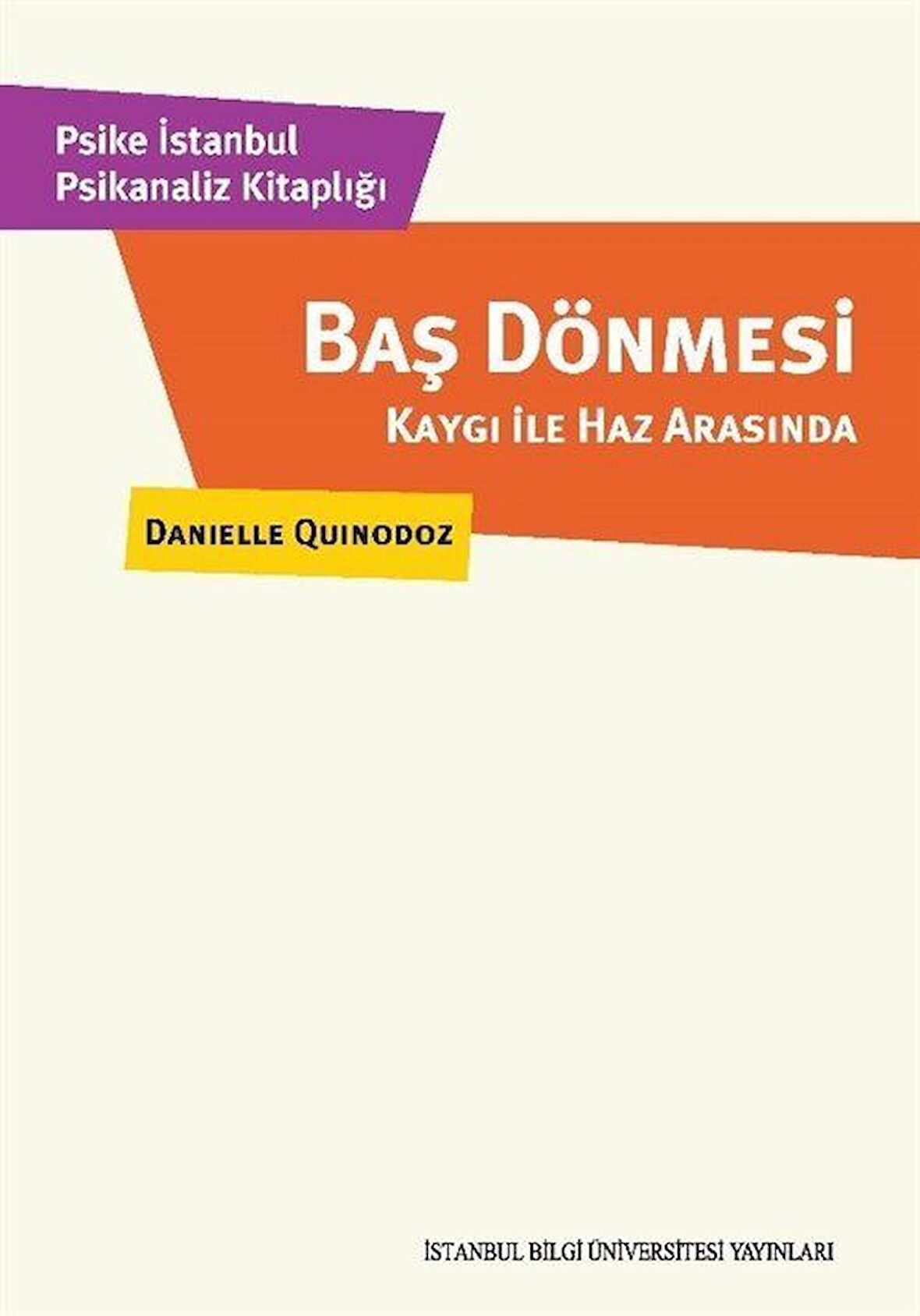 Baş Dönmesi & Kaygı İle Haz Arasında / Danielle Quinodoz