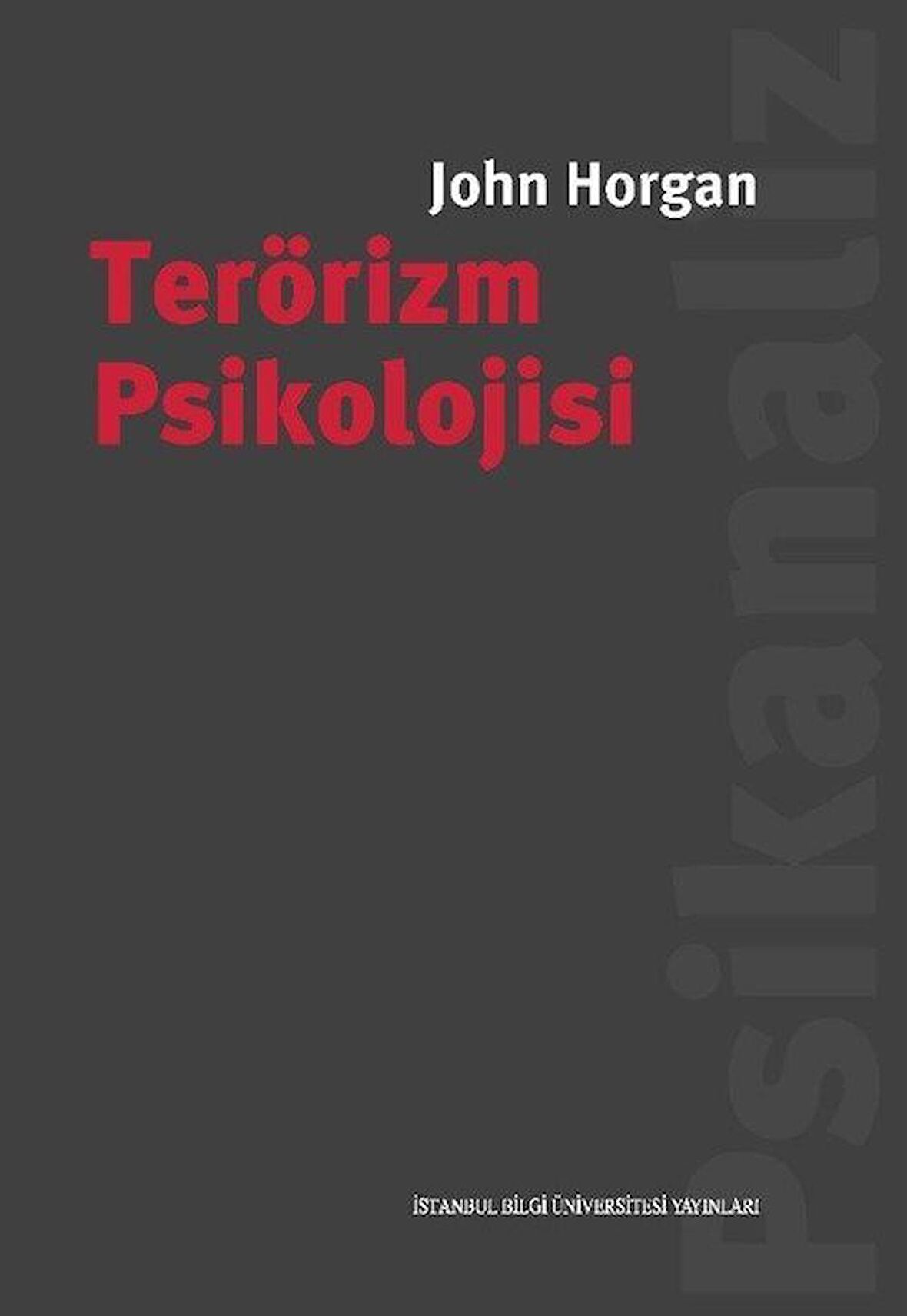 Terörizm Psikolojisi / John Horgan