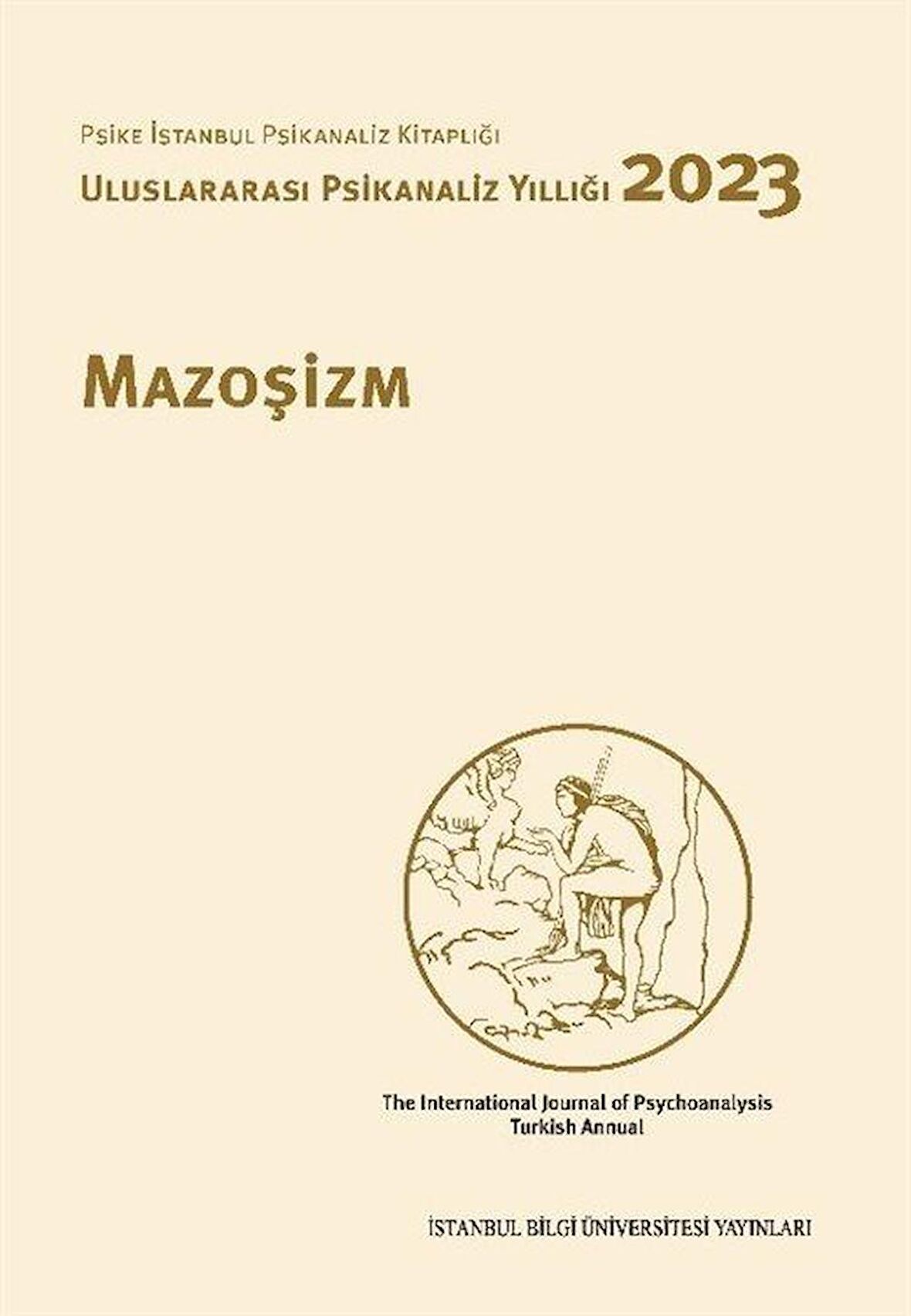 Uluslararası Psikanaliz Yıllığı 2023 Mazoşizm / Melis Tanık Sivri