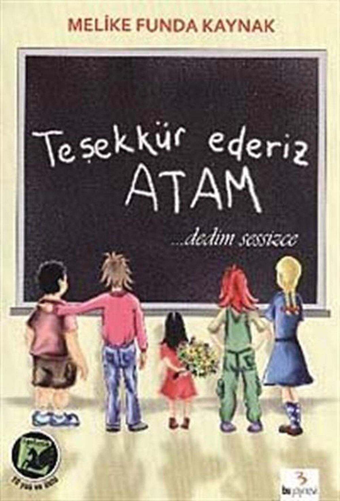 Teşekkür Ederiz Atam Dedim Sessizce / Melike Funda Kaynak