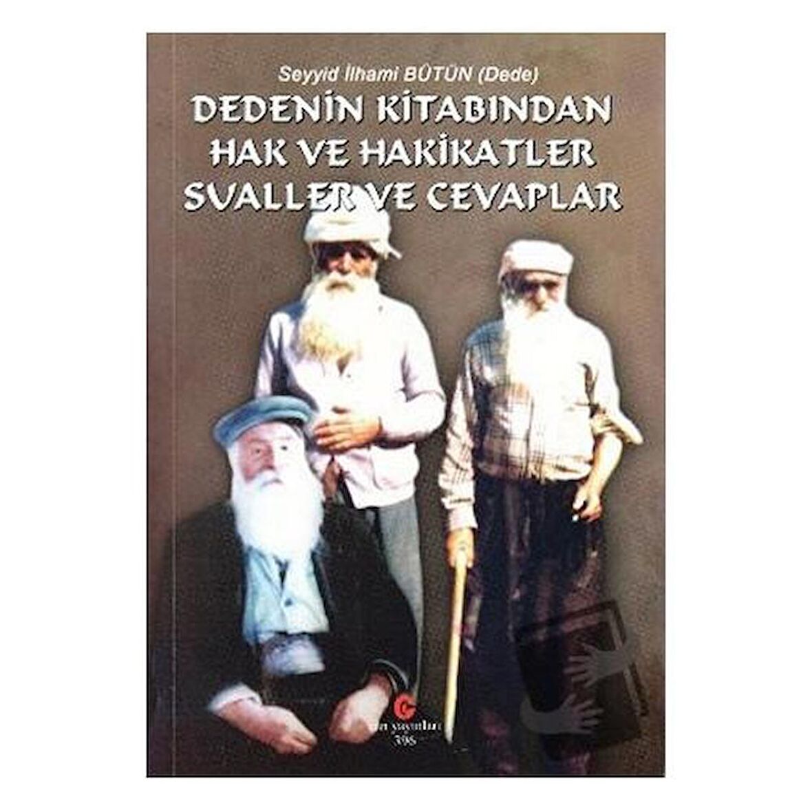 Dedenin Kitabından Hak ve Hakikatler Sualler ve Cevaplar