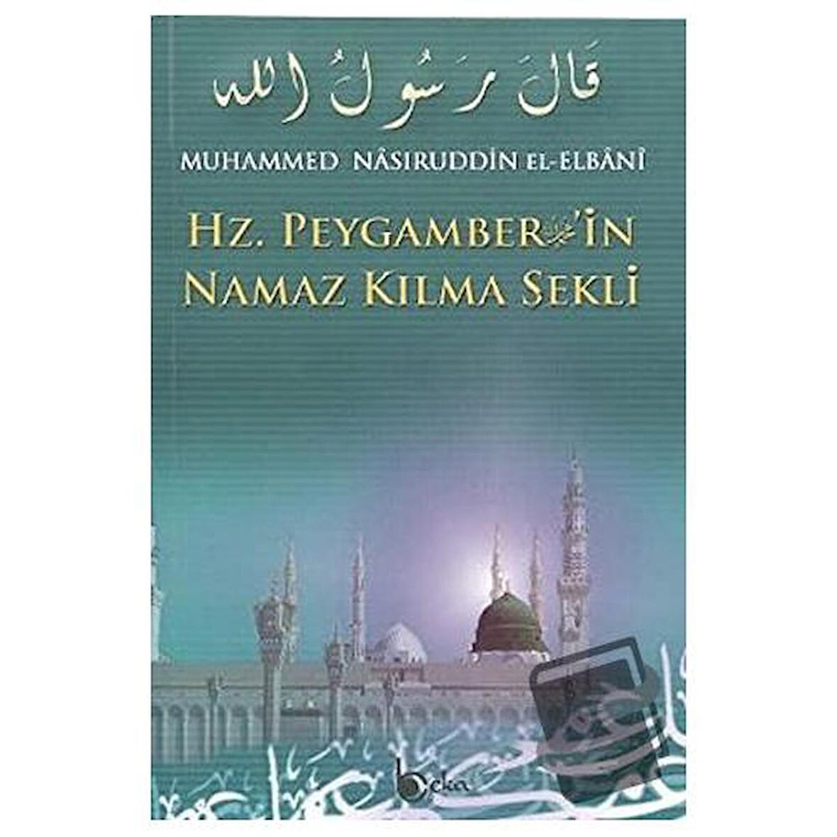 Hz. Peygamber’in Namaz Kılma Şekli (2. Hamur)