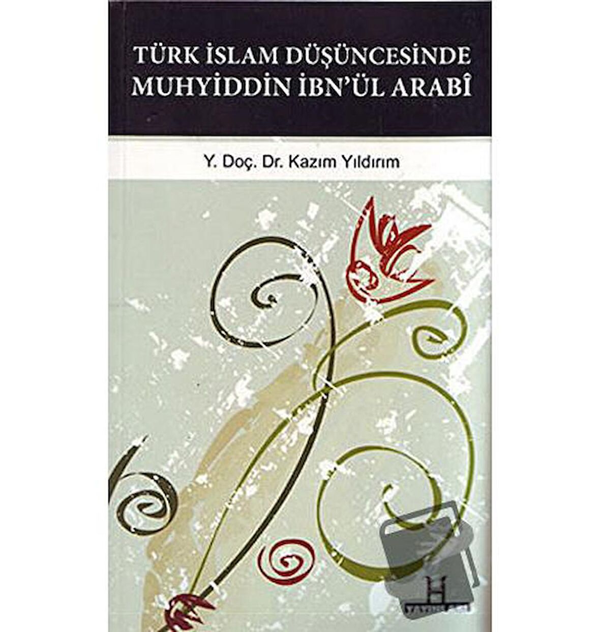 Türk İslam Düşüncesinde Muhyiddin İbn’ül Arabi