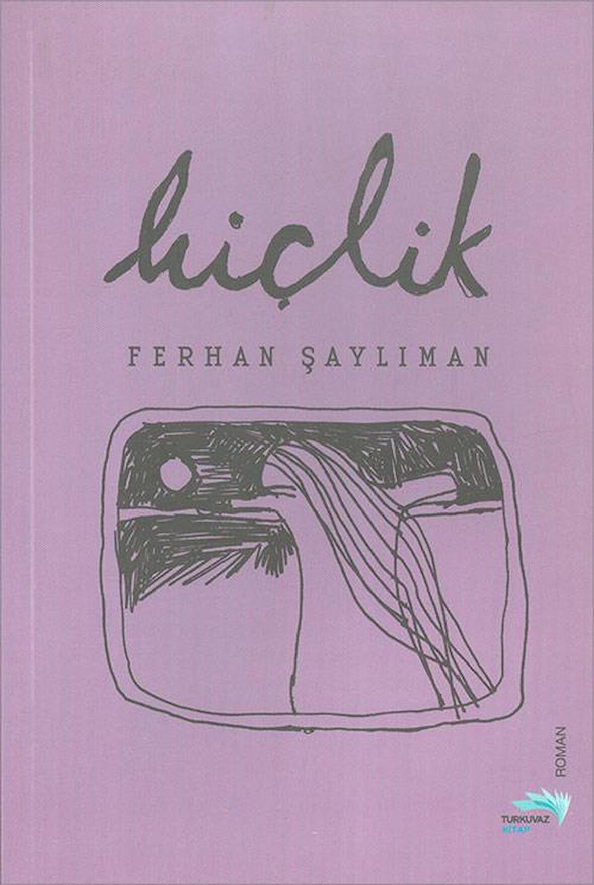 Hiçlik - Ferhan Şaylıman - Turkuvaz Kitap