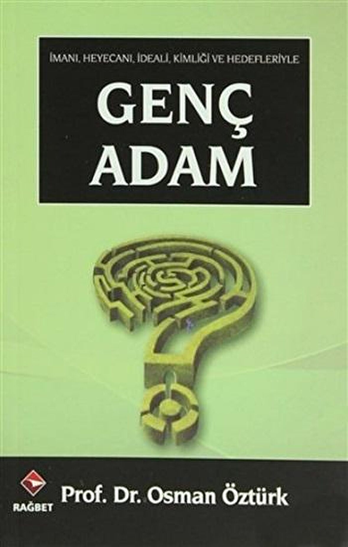 İmanı, Heyecanı, İdeali, Kimliği ve Hedefleriyle Genç Adam