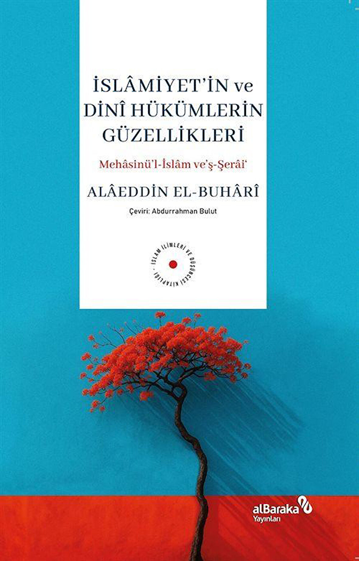 İslamiyetin ve Dini Hükümlerin Güzellikleri / Alâeddin el-Buhârî