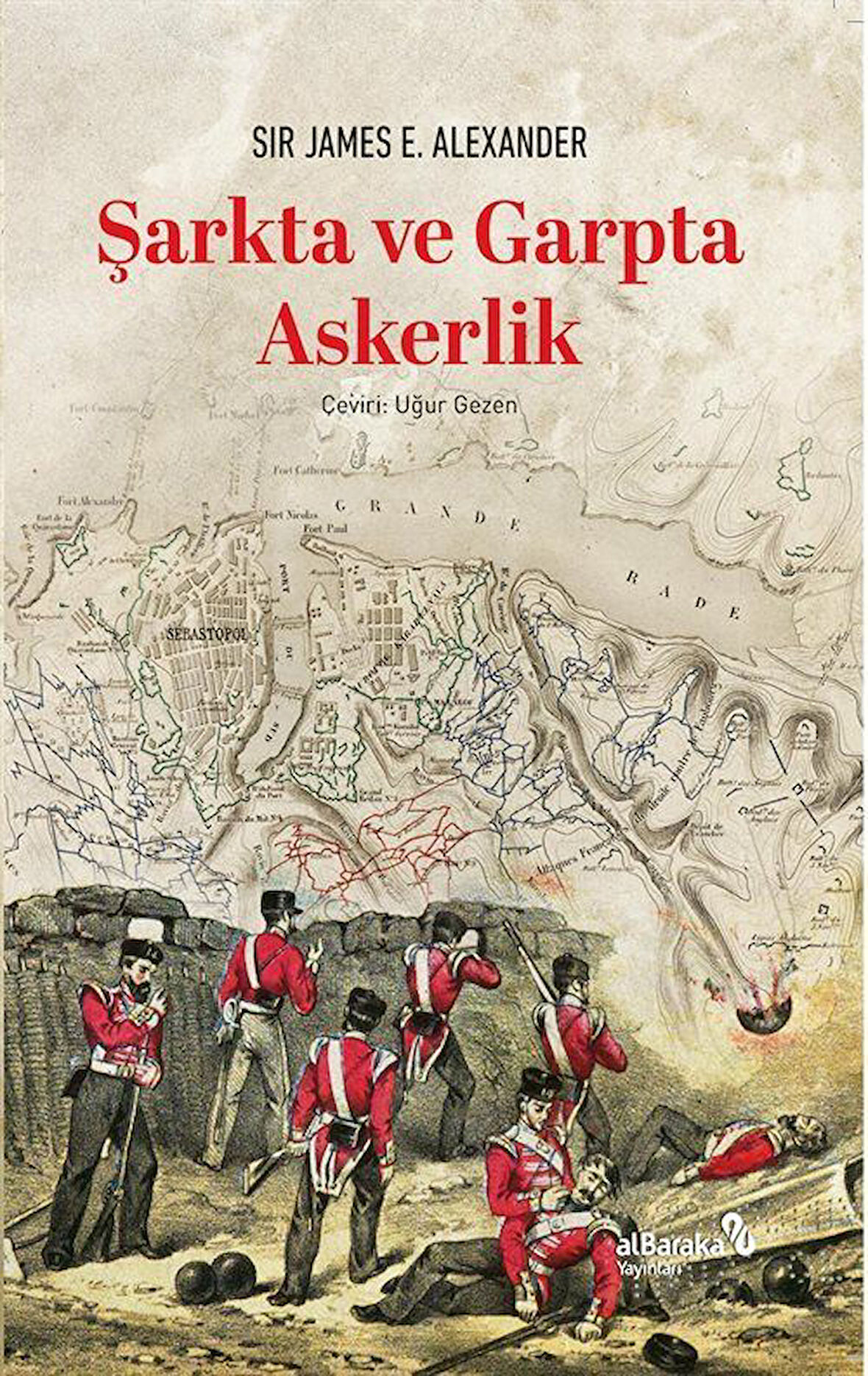 Şarkta ve Garpta Askerlik / Sir James E. ALexander