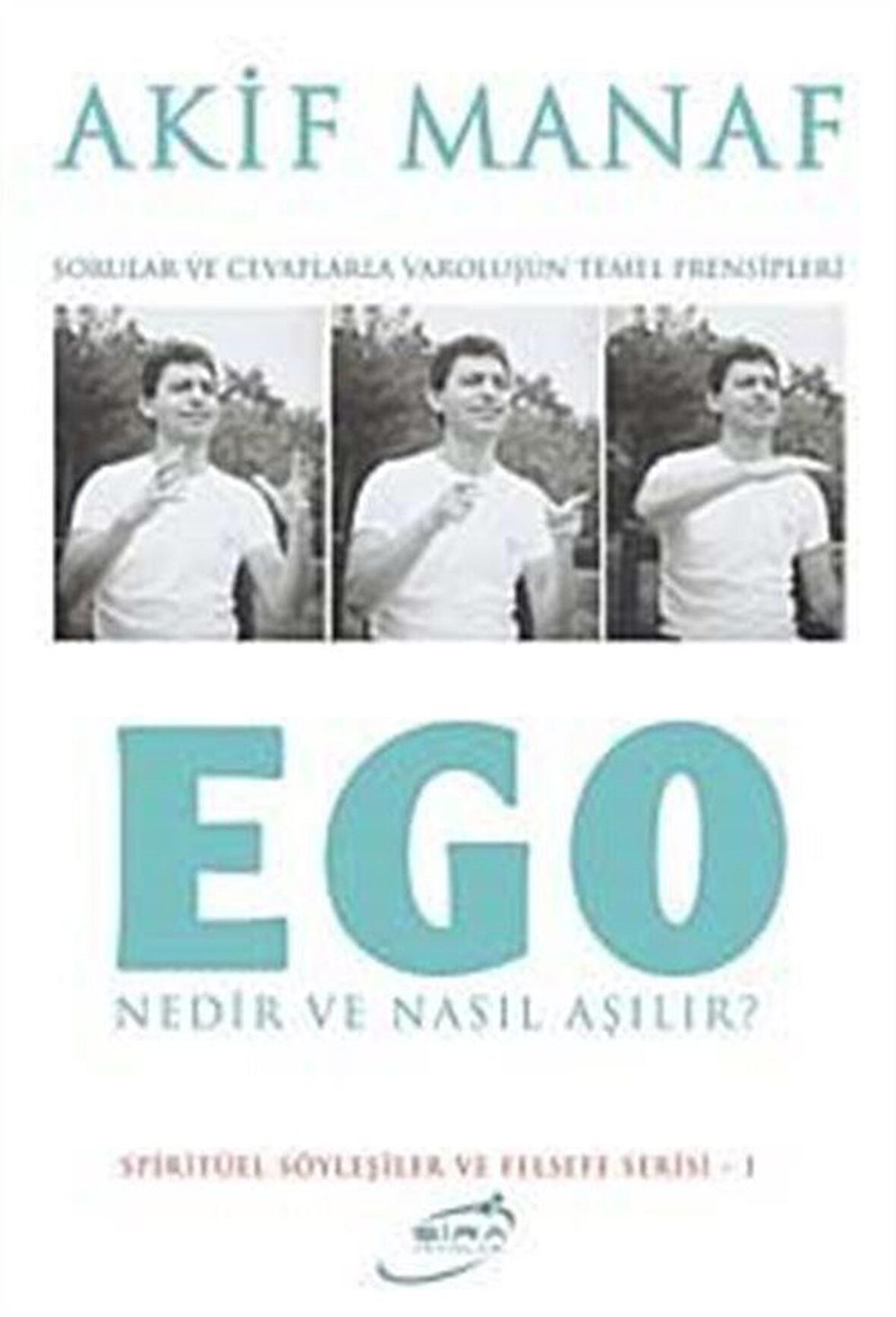 Ego Nedir ve Nasıl Aşılır? & Sorular ve Cevaplarla Varoluşun Temel Prensipleri / Akif Manaf