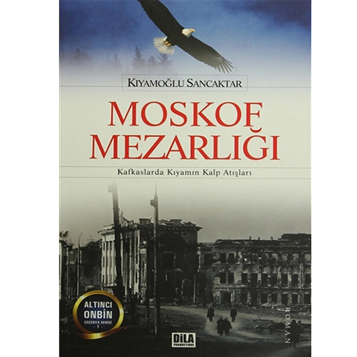 Dila Productions Yayınları Moskof Mezarlığı Kıyamoğlu Sancaktar