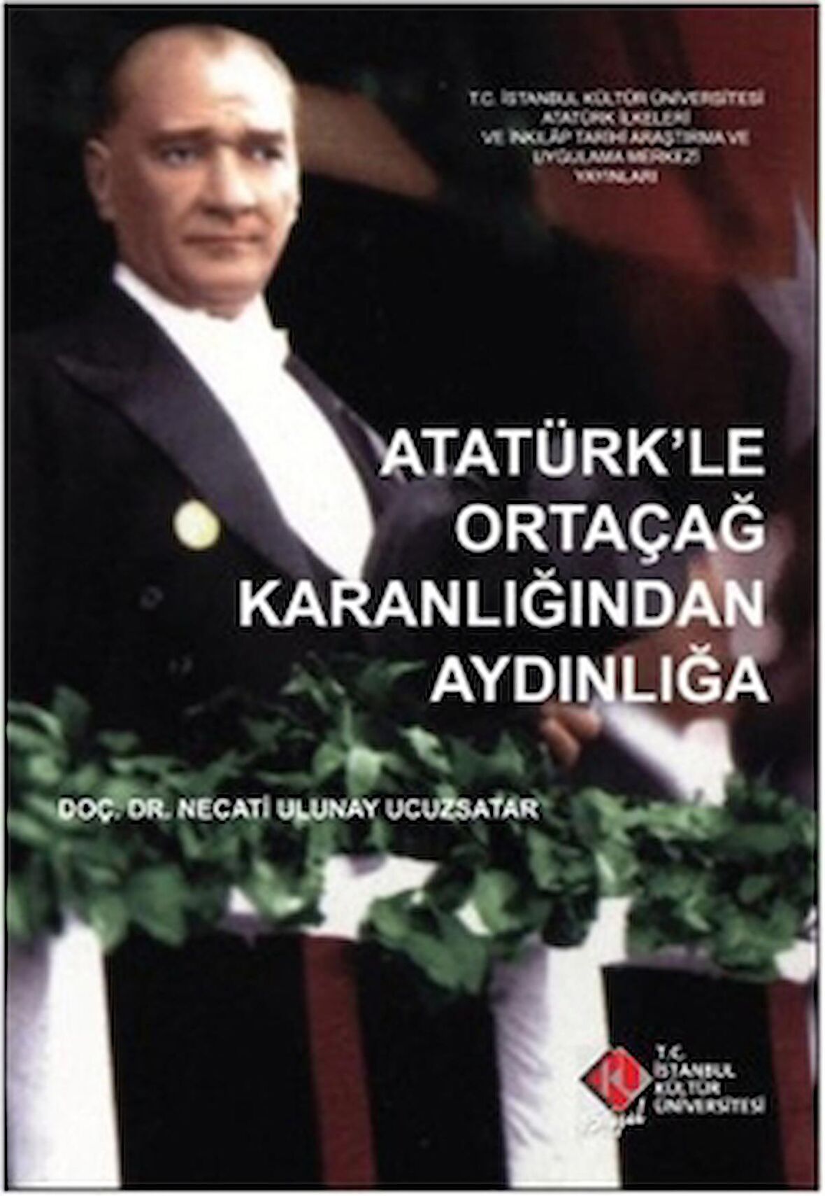 Atatürk’le Ortaçağ Karanlığından Aydınlığa