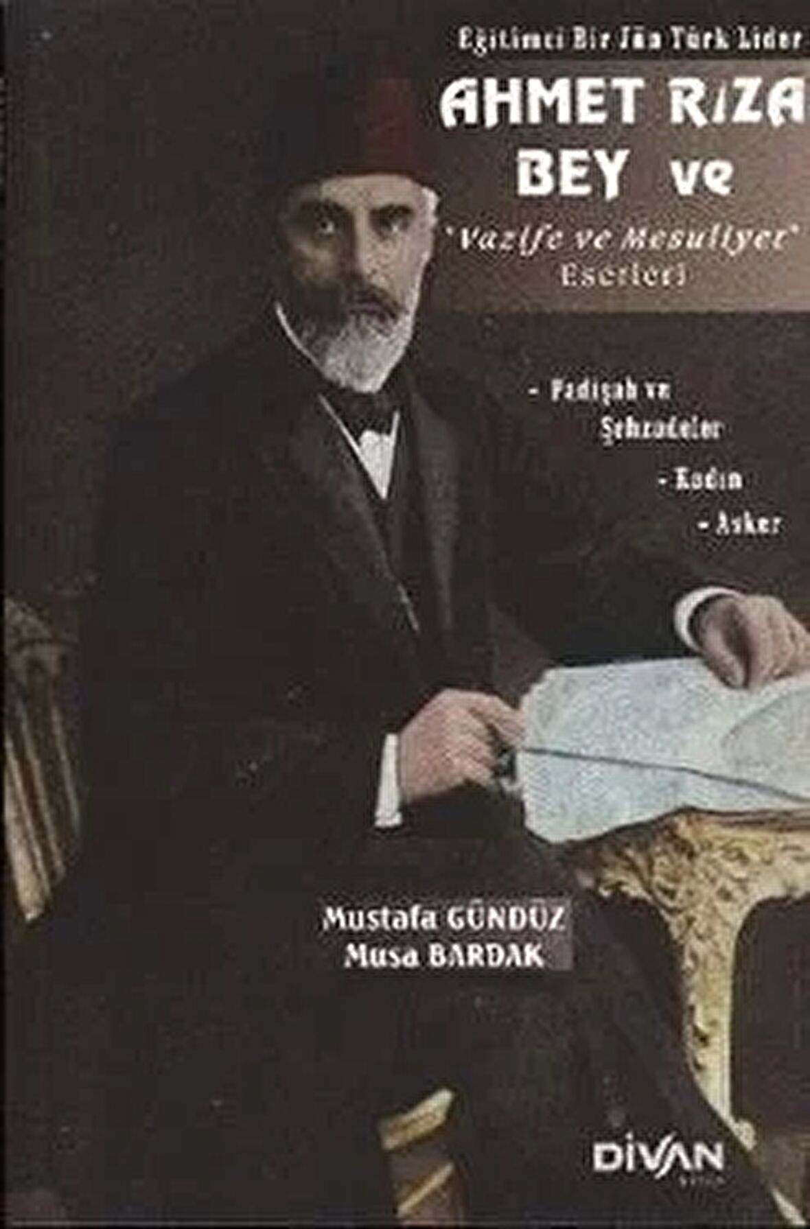 Eğitimci Bir Jön Türk Lider Ahmet Rıza Bey ve Vazife ve Mesuliyet Eserleri